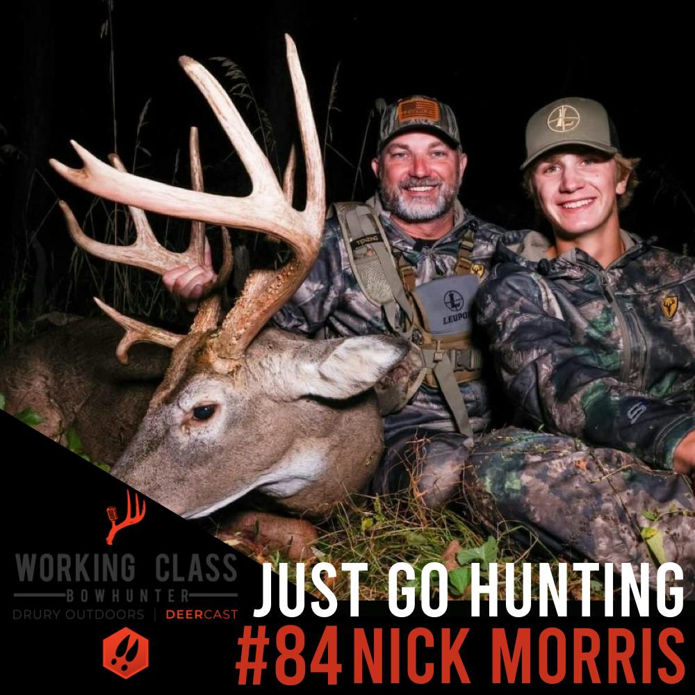 EP 84 | Just Go Hunting with Nick Morris - Working Class On DeerCast