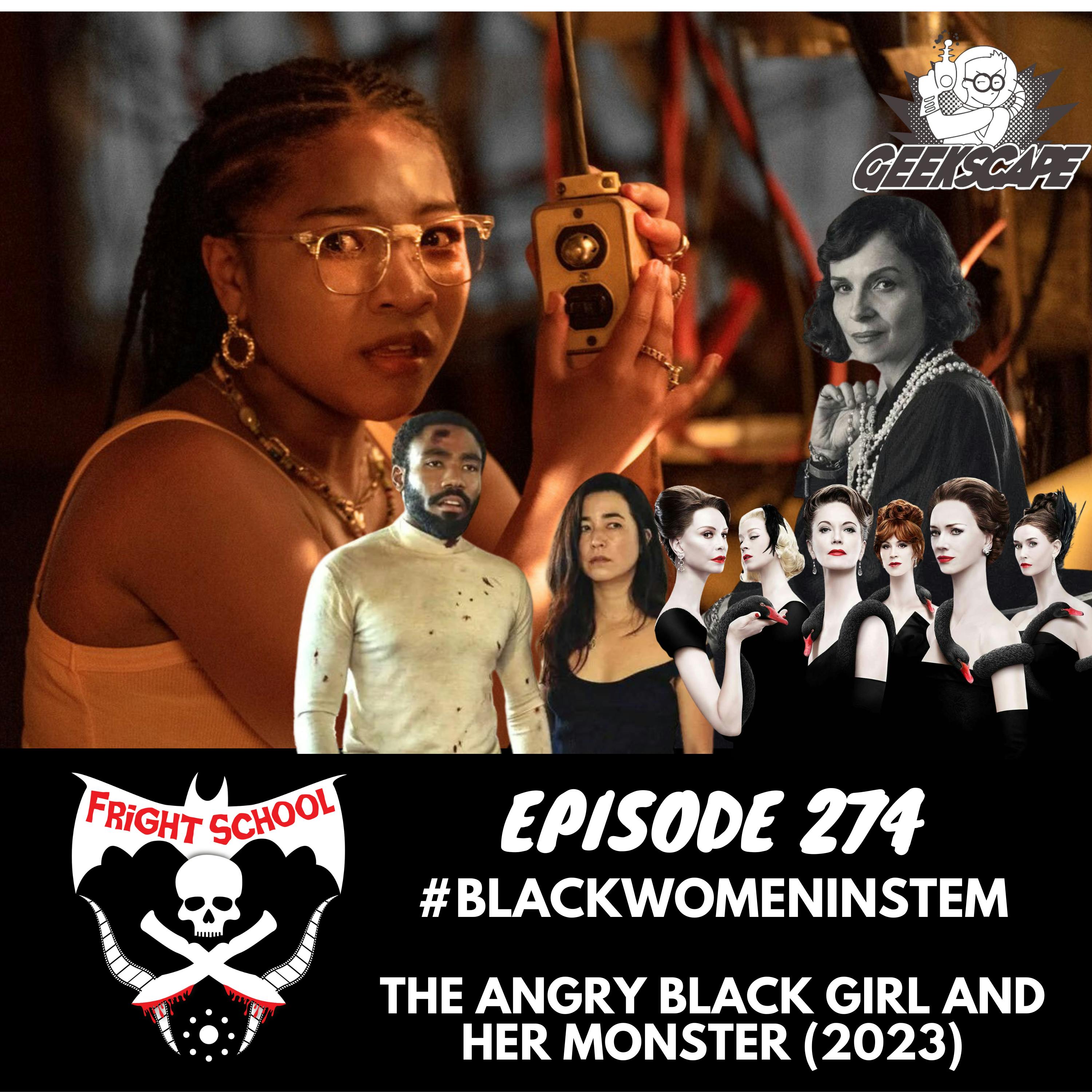 274 - #BlackWomenInSTEM - The Angry Black Girl and Her Monster (2023)