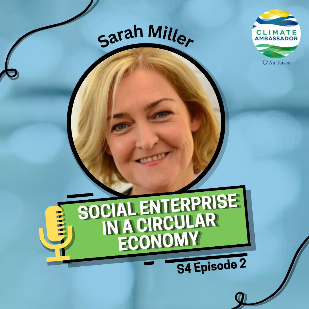 S4 E2: Sarah Miller - Social Enterprise in a Circular Economy