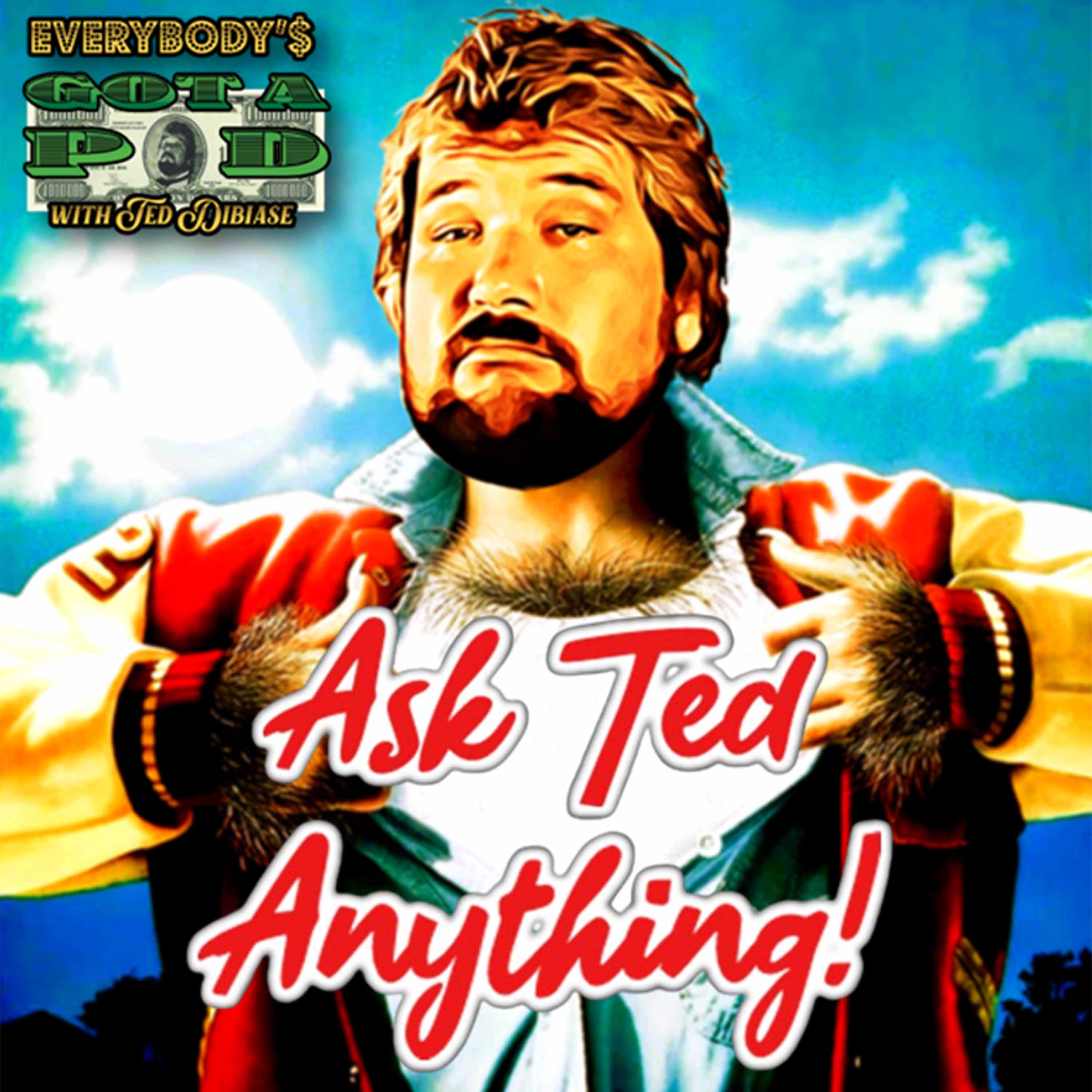 Episode 51: Ask Ted Anything 12