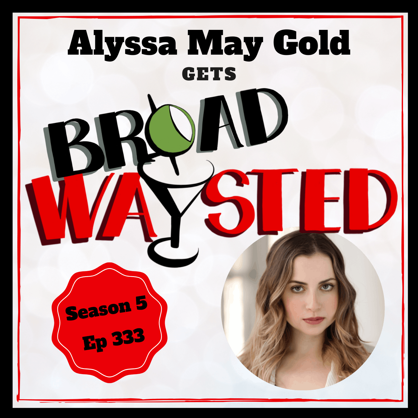 Episode 333: Alyssa May Gold gets Broadwaysted!