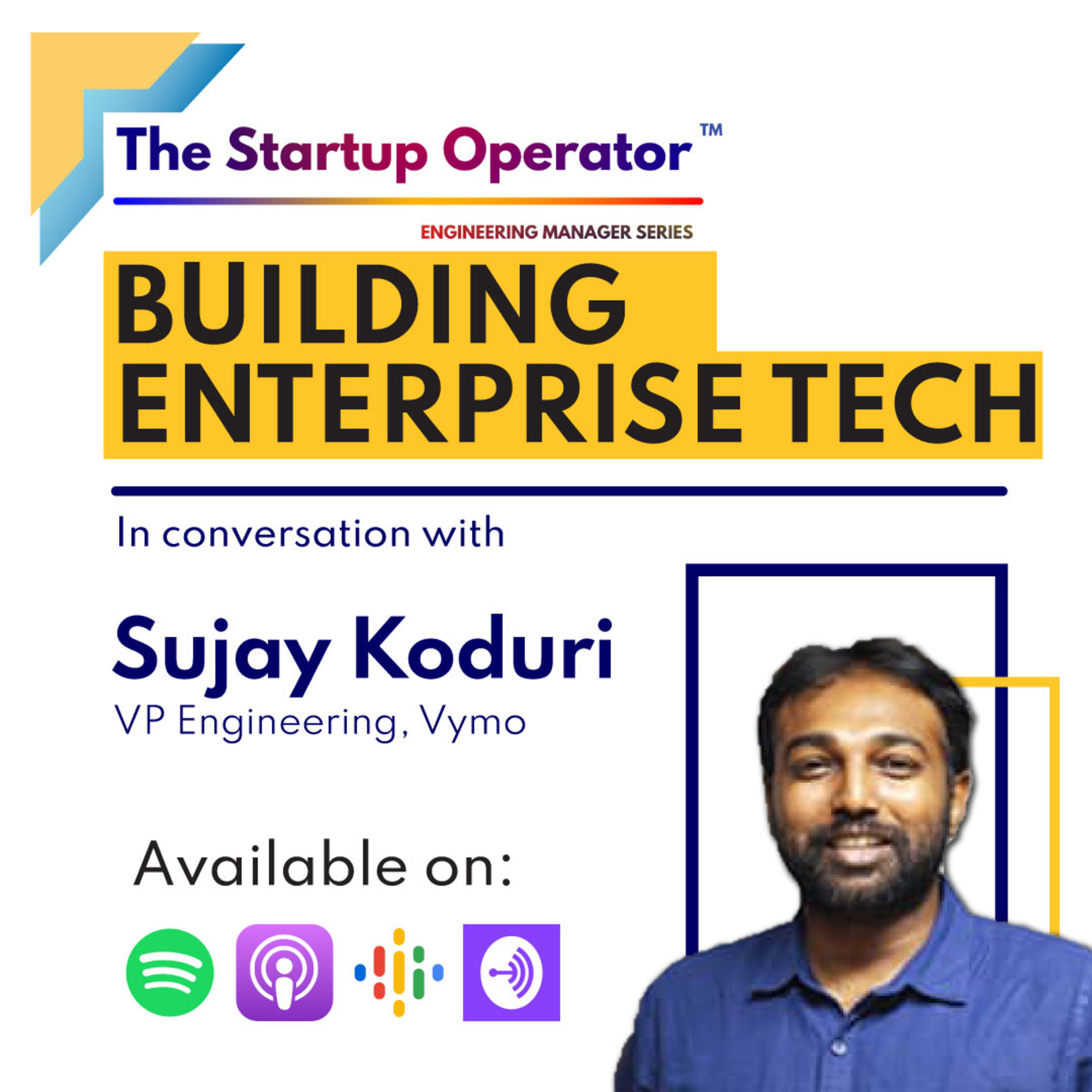 EP 70 - Building Enterprise Tech | Sujay Koduri (SVP-Engineering, Vymo) | Engineering Manager Series episode artwork