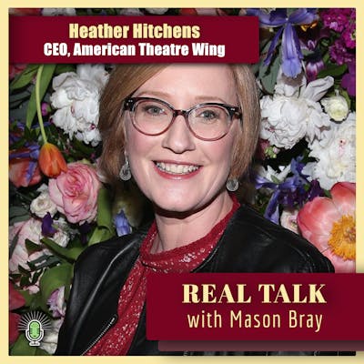 Ep. 45 - BROADWAY TALKS with a CEO - Heather Hitchens