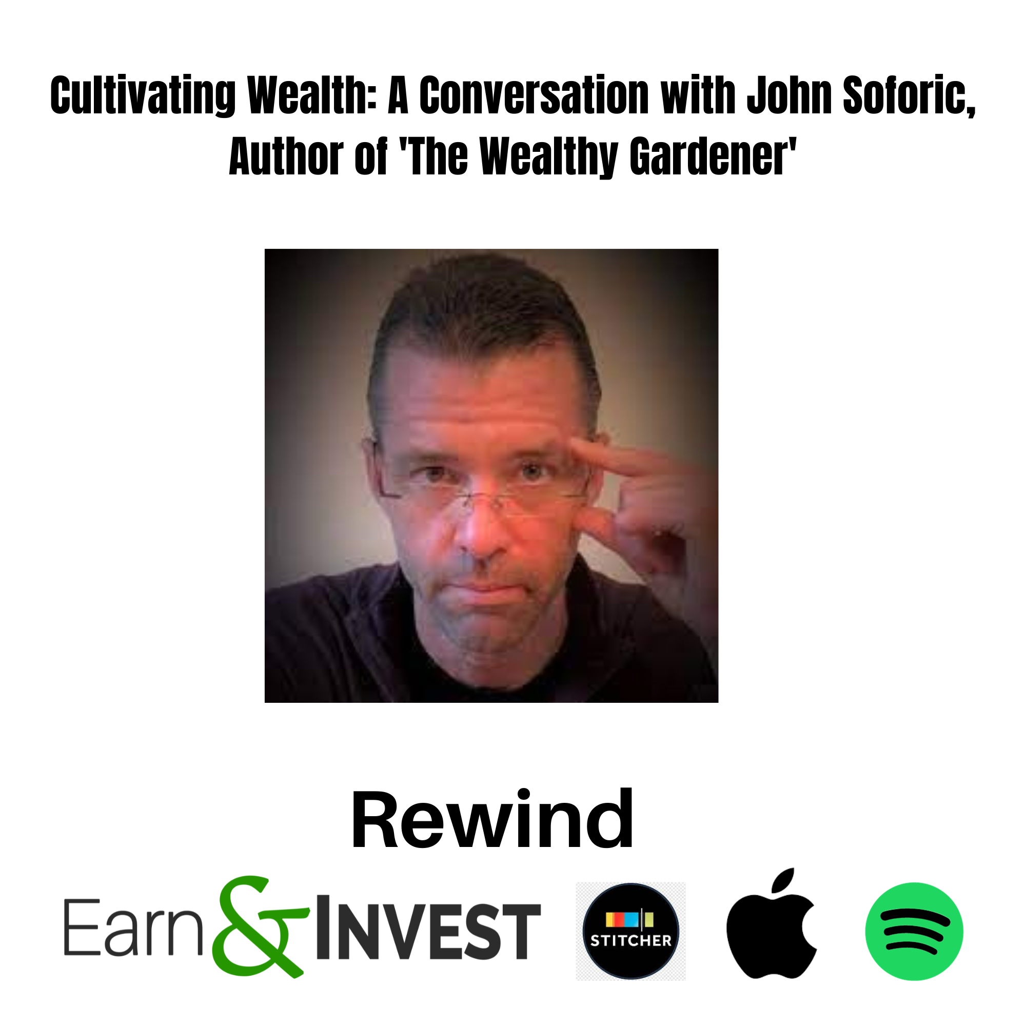Cultivating Wealth: A Conversation with John Soforic, Author of 'The Wealthy Gardener' (Rewind)