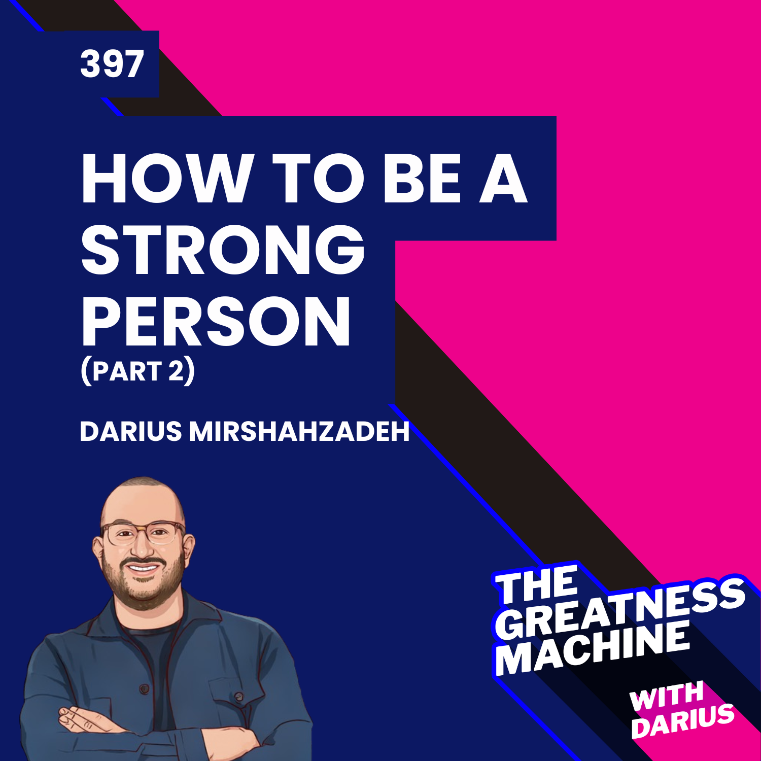 397 | How to Be A Strong Person (Part 2)