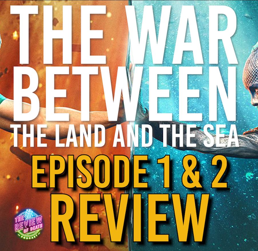 The War Between the Land and the Sea Ep 1 & 2 - Good or Bad?