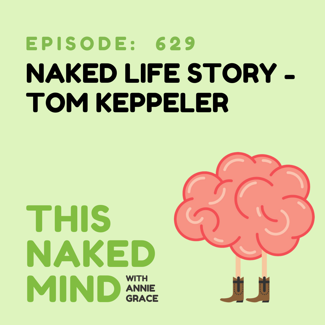EP 629: Naked Life Story - Tom K.