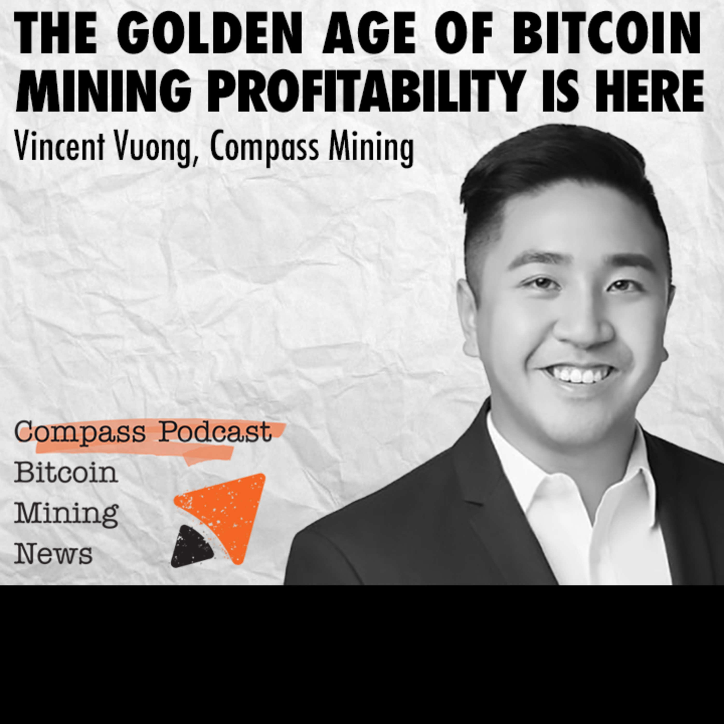 The Golden Age of Bitcoin Mining Profitability is Here | Vincent Vuong | Compass  Podcast - The Mining Pod | Blockspace Media | Lyssna här | Poddtoppen.se