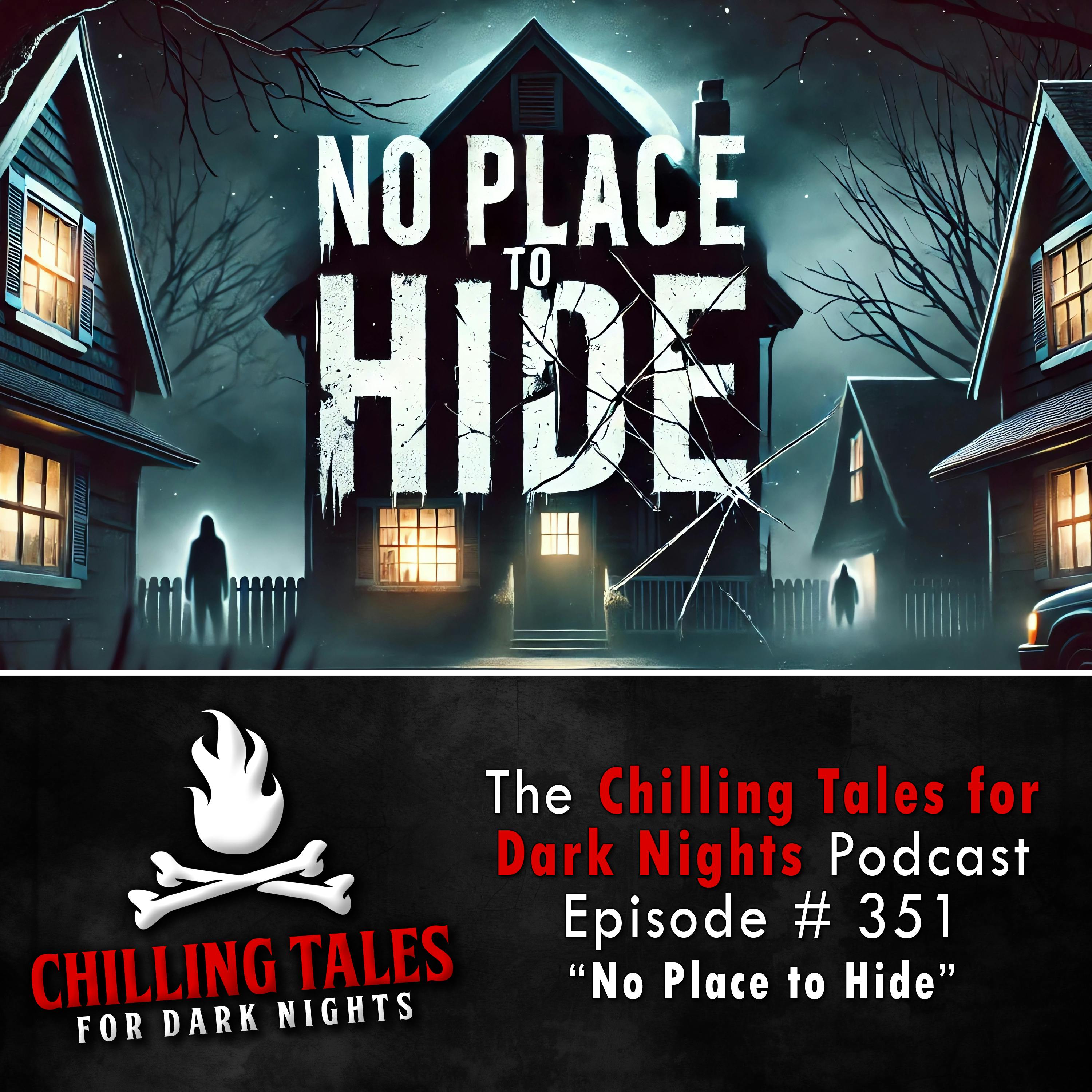 351: No Place to Hide - Chilling Tales for Dark Nights