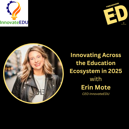 Erin Mote, CEO of InnovateEDU, On AI and the Future of Education