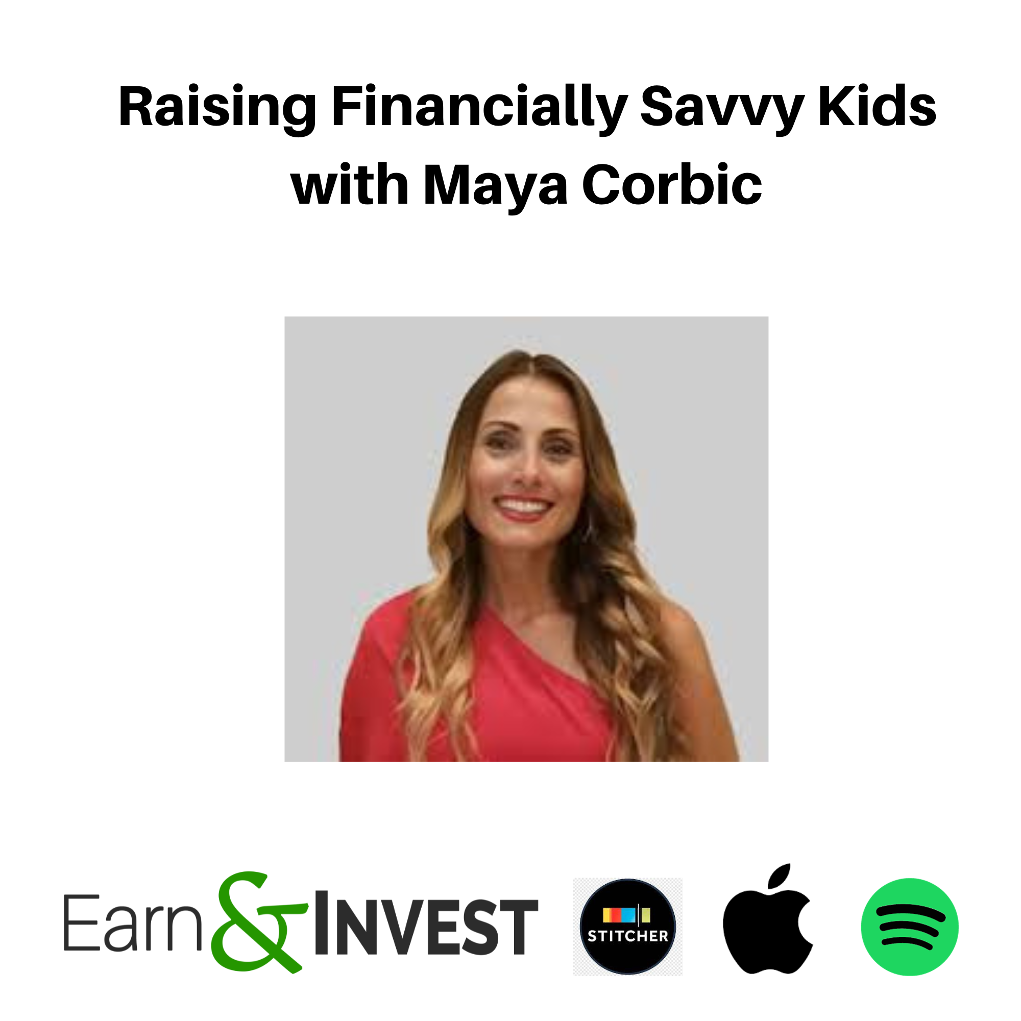 Raising Financially Savvy Kids with Maya Corbic
