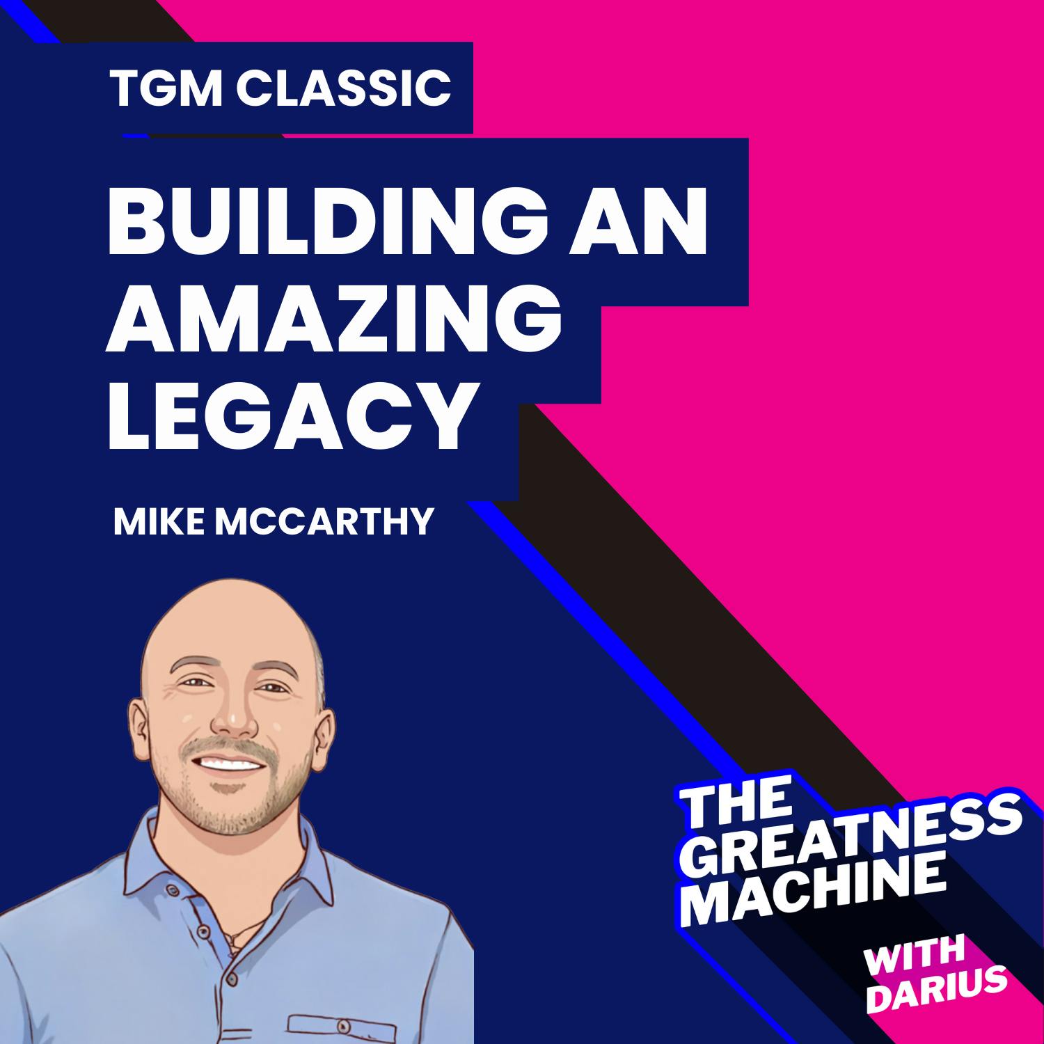 TGM Classic | Mike McCarthy | How Do You Build an Amazing Legacy