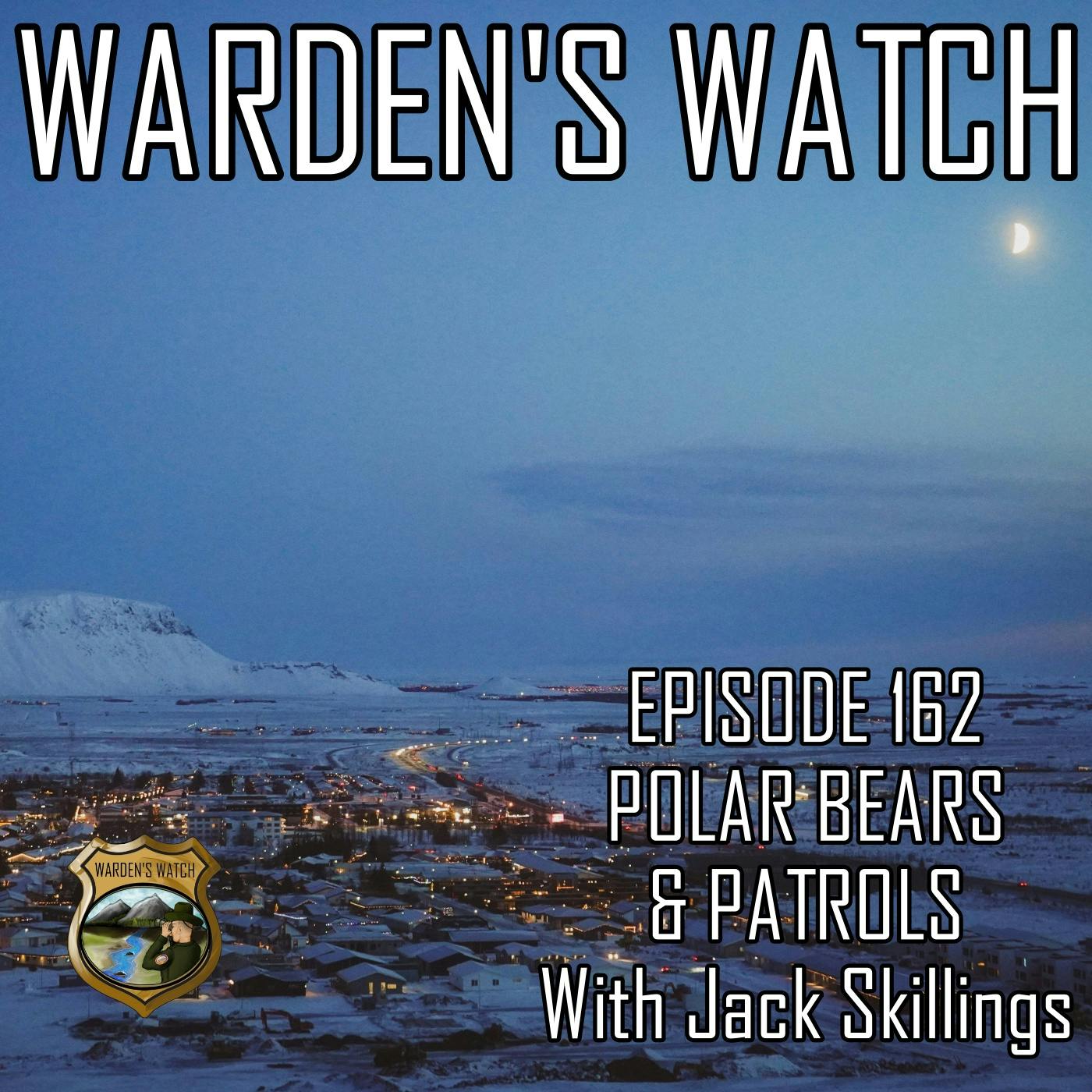 162 Polar Bears & Patrols – With Jack Skillings 162 Polar Bears & Patrols – With Jack Skillings