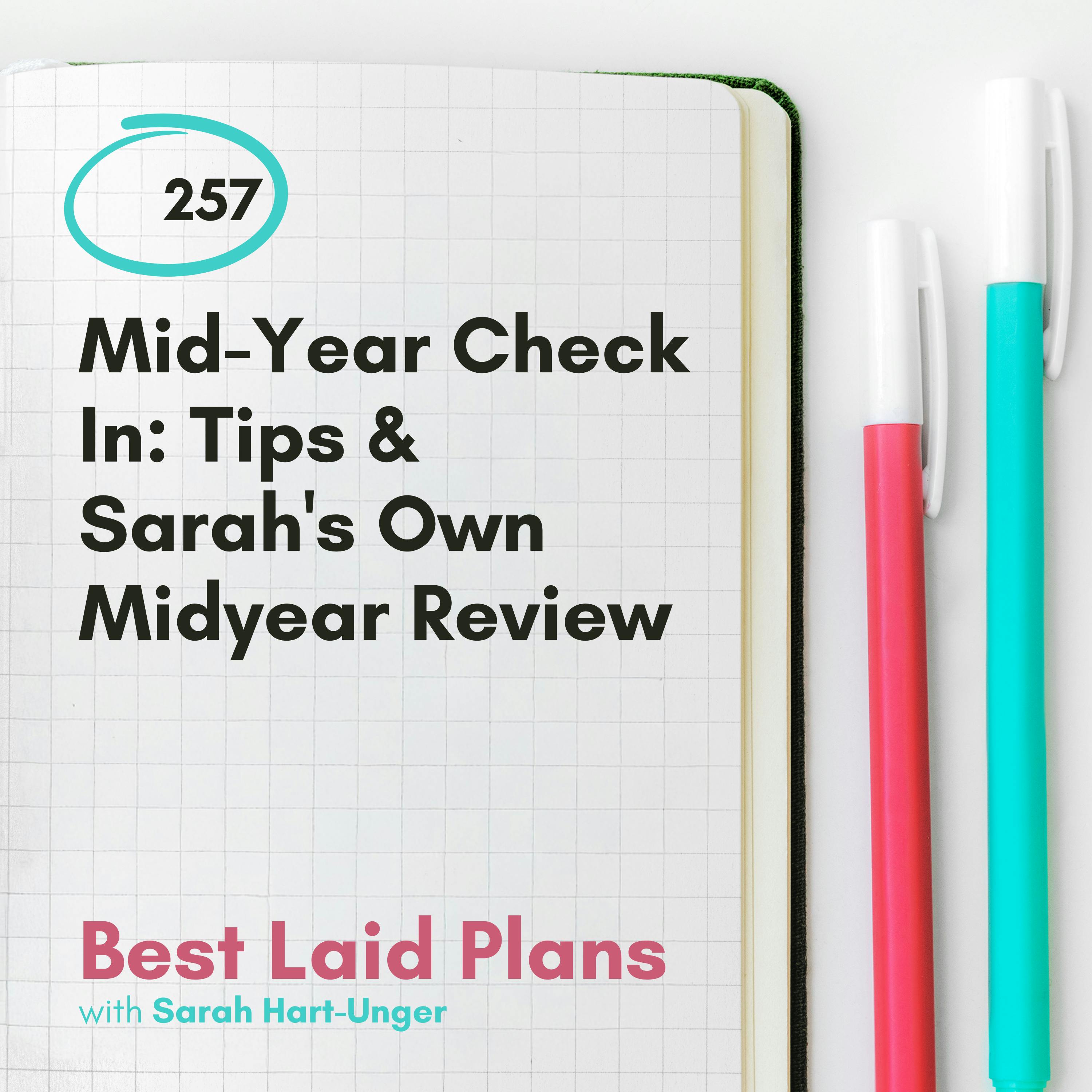 Mid-Year Check In: Tips & Sarah's Own Midyear Review EP 257 Mid-Year Check In: Tips & Sarah's Own Midyear Review EP 257
