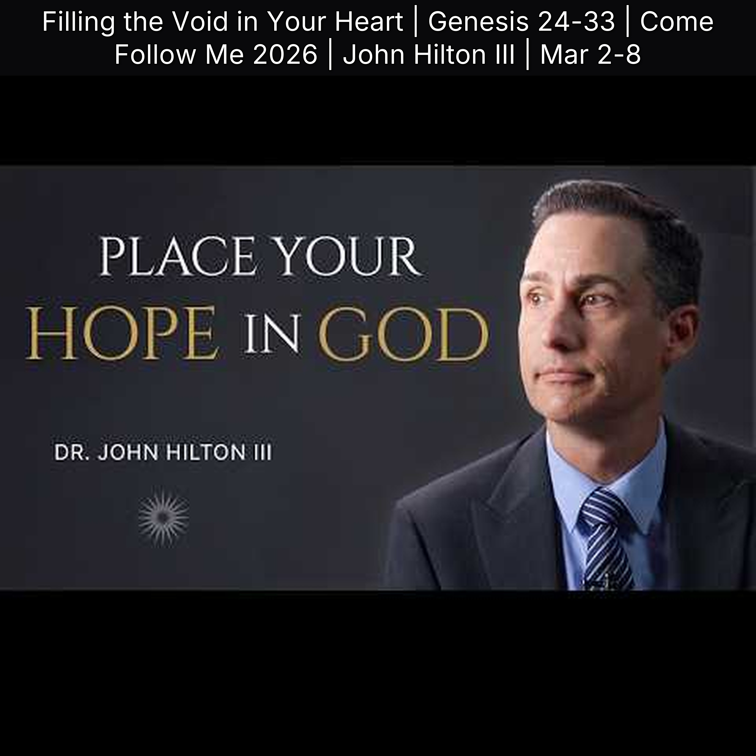 Filling the Void in Your Heart | Genesis 24-33 | Come Follow Me 2026 | John Hilton III | Mar 2-8 episode artwork
