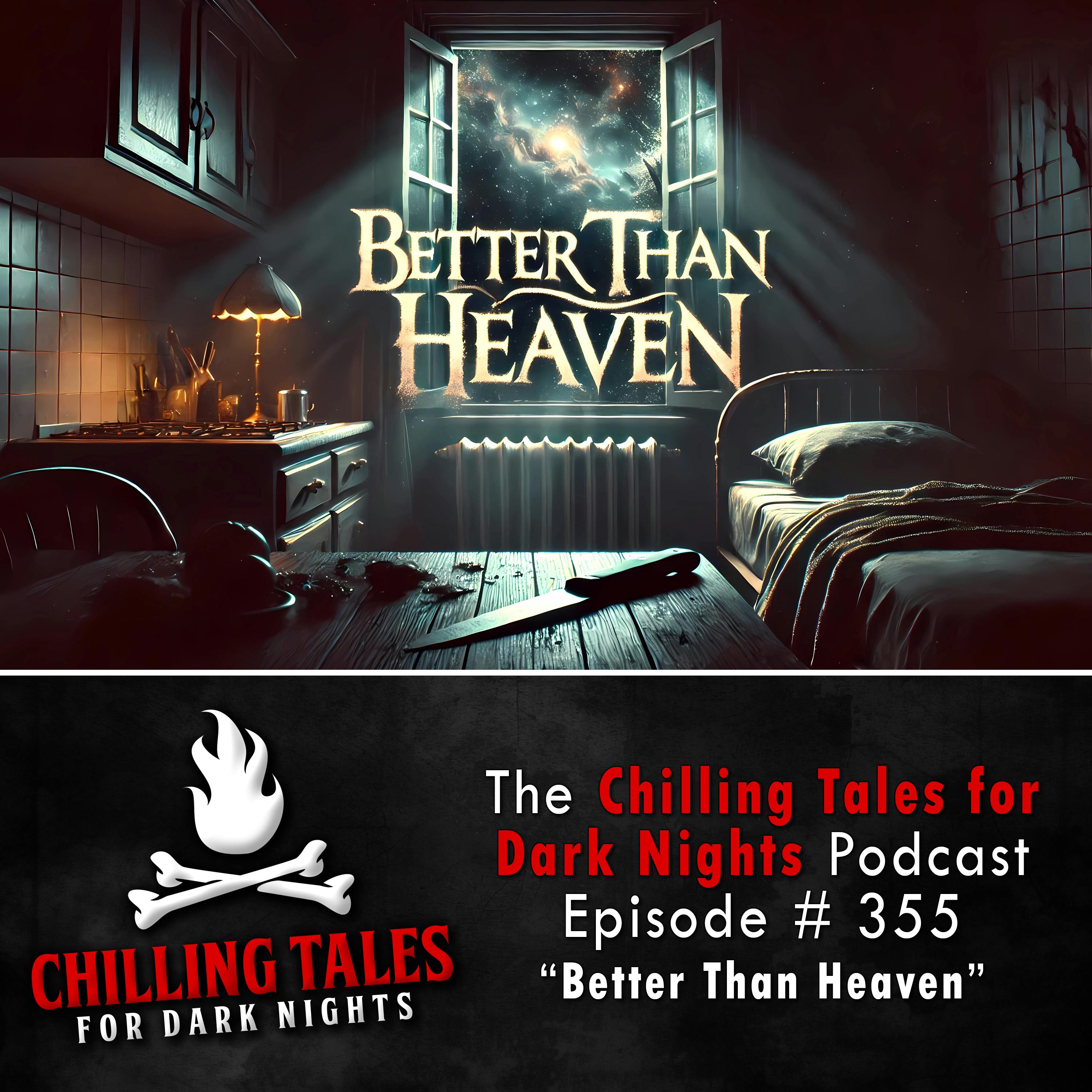 355: Better Than Heaven - Chilling Tales for Dark Nights