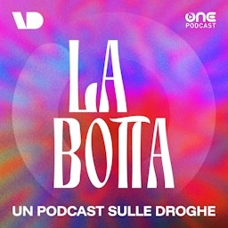 La Botta - Un podcast sulle droghe