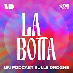 La Botta - Un podcast sulle droghe