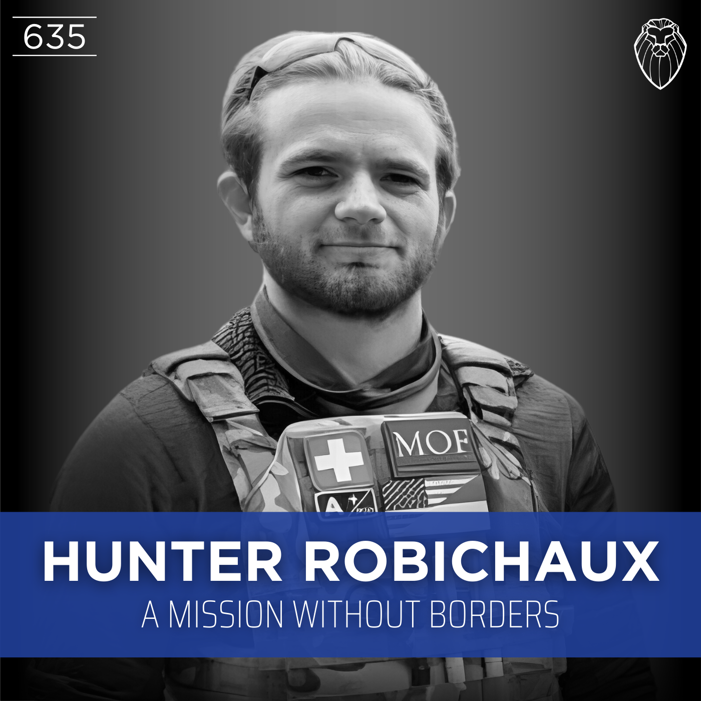 HUNTER ROBICHAUX | A Mission Without Borders (Ep. 635)