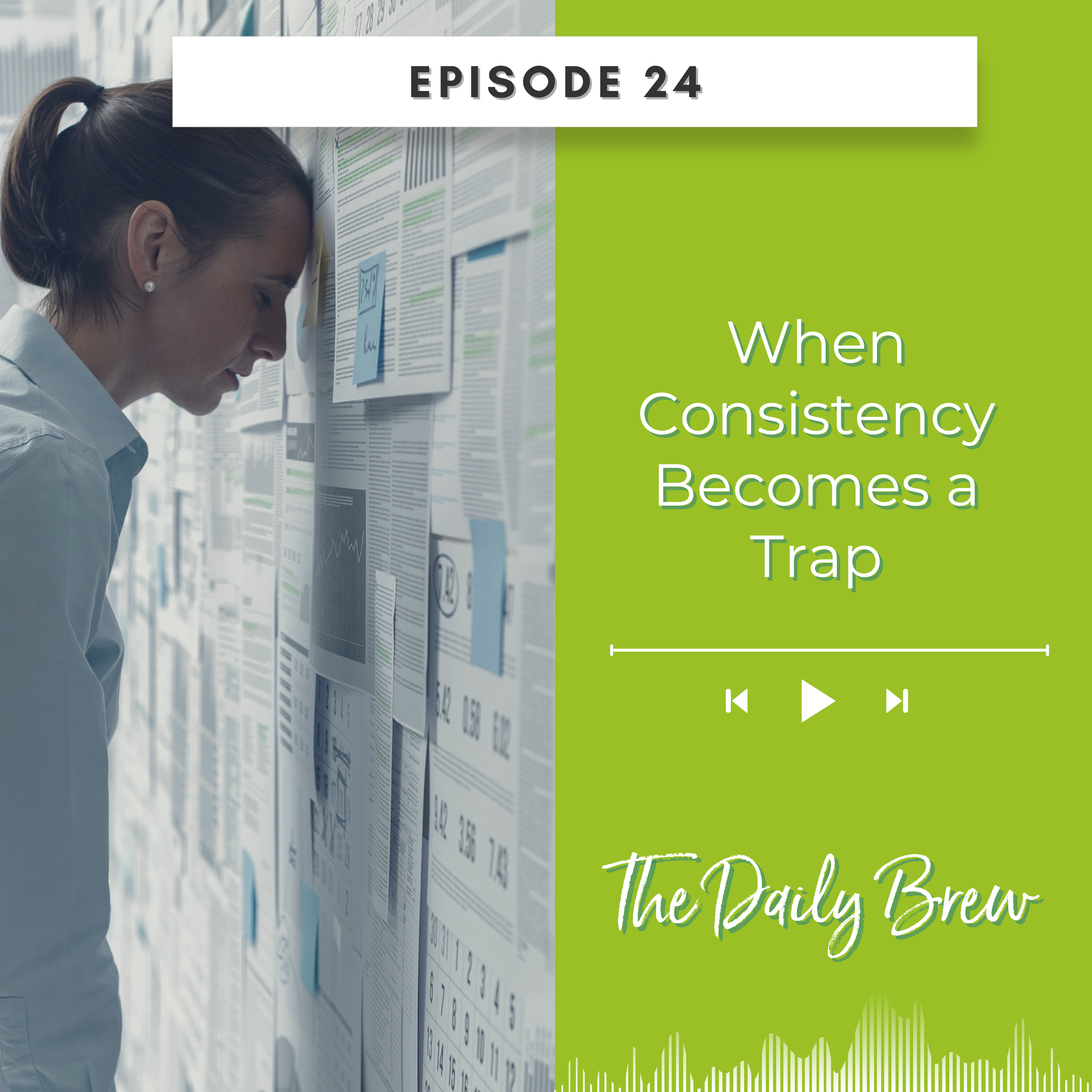 When Consistency Becomes A Trap EP24 episode artwork