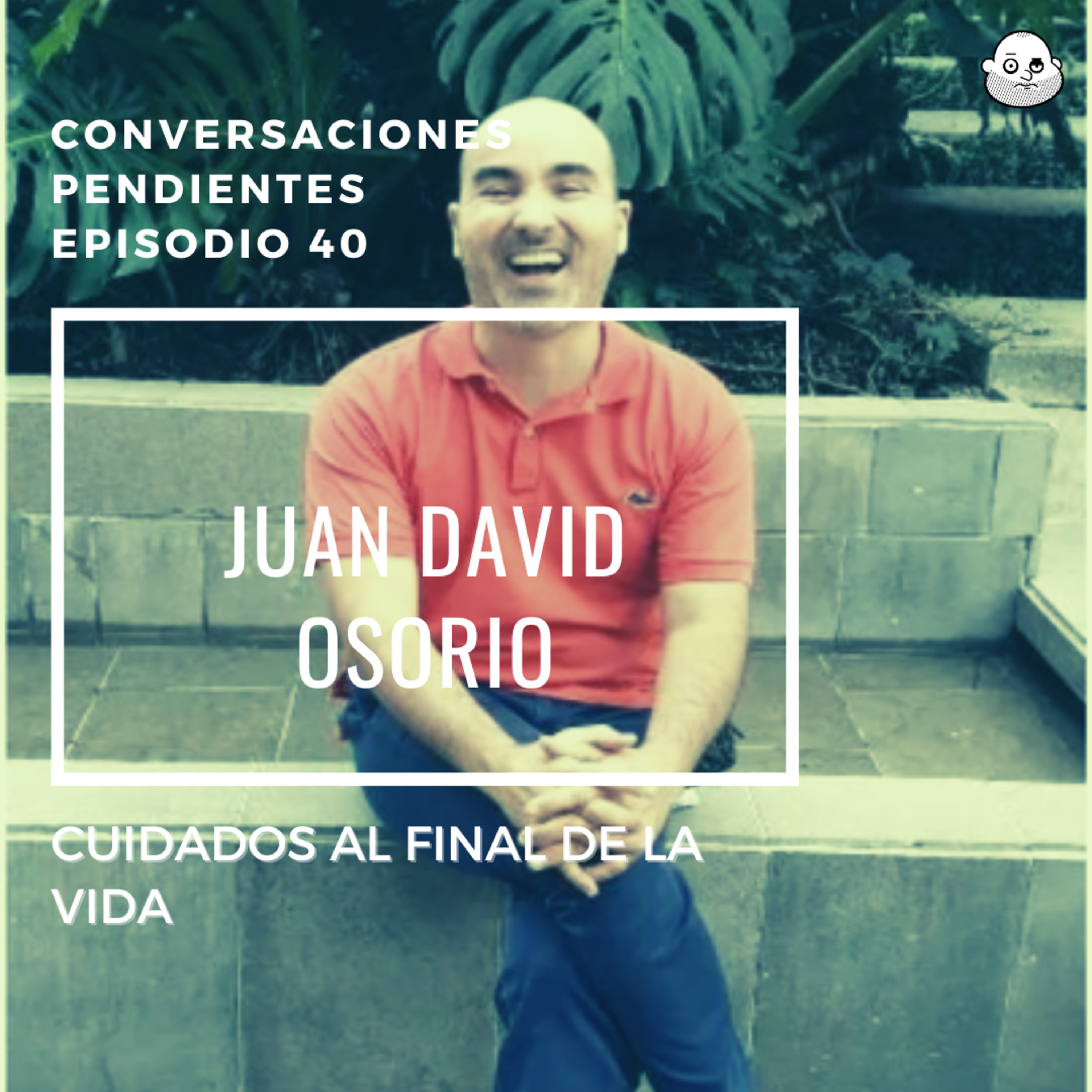 Episodio 40 con Juan David Osorio (Cuidados al final de la vida)
