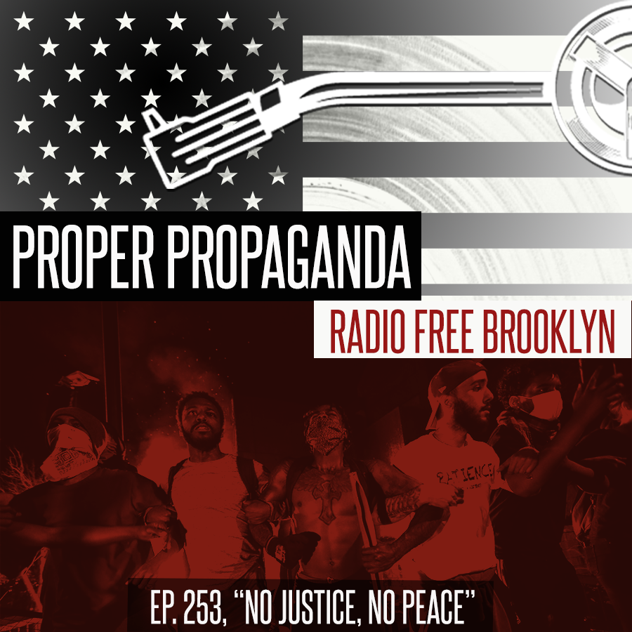 Proper Propaganda Ep. 253, "No Justice, No Peace" episode artwork