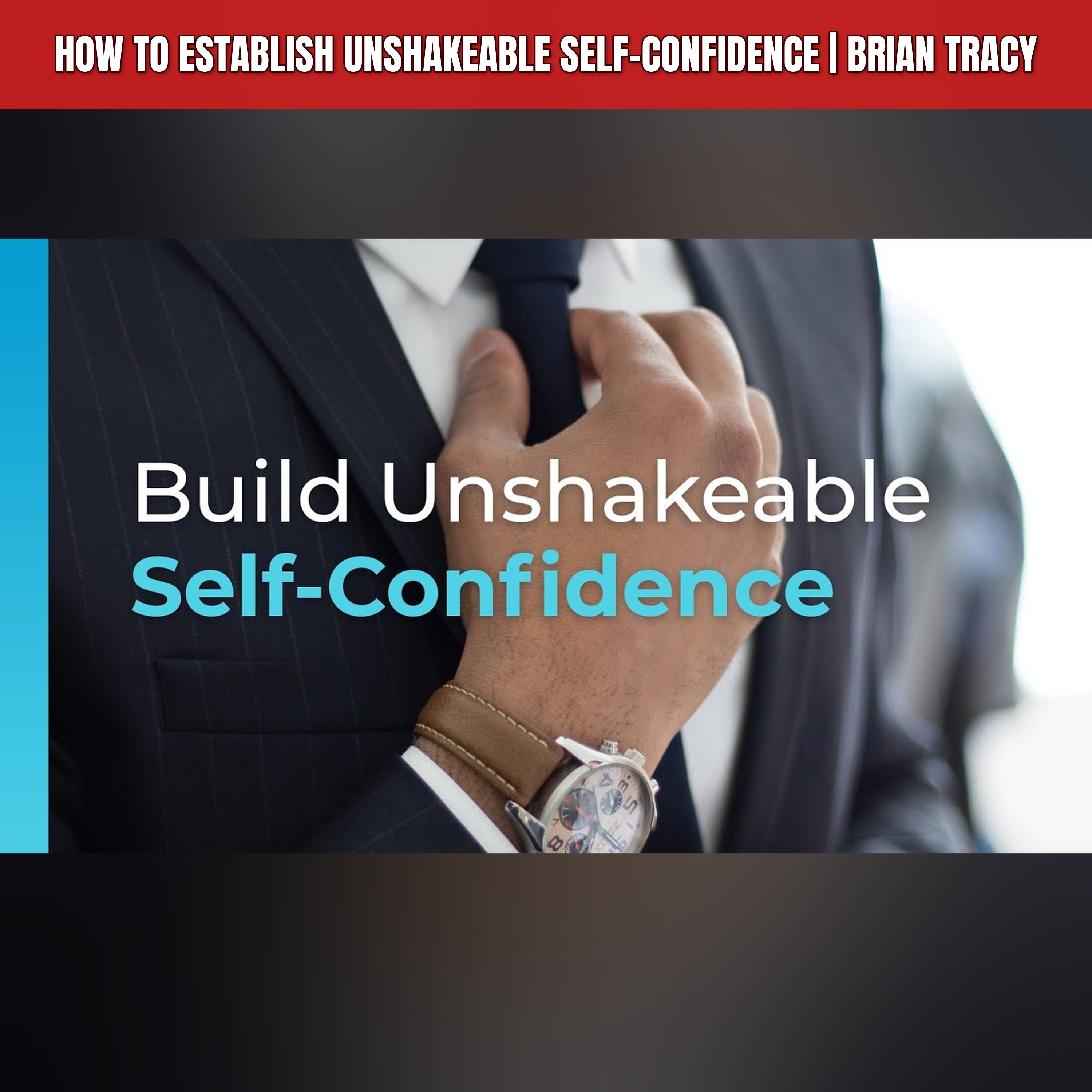 How to Establish Unshakeable Self-Confidence | Brian Tracy episode artwork
