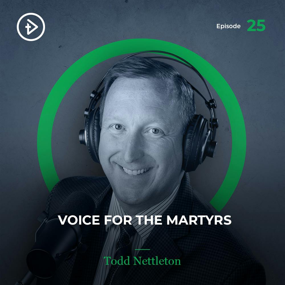 #25 Voice for the Martyrs - Todd Nettleton