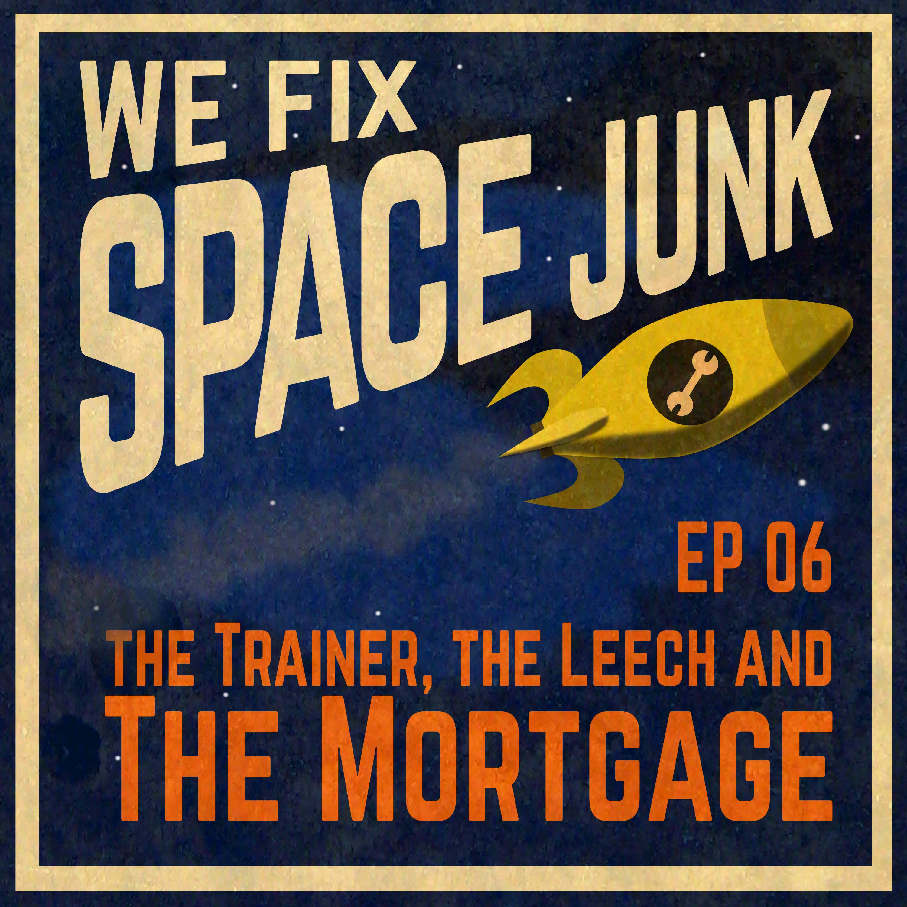 S01E06 - The Trainer, The Leech and The Mortgage