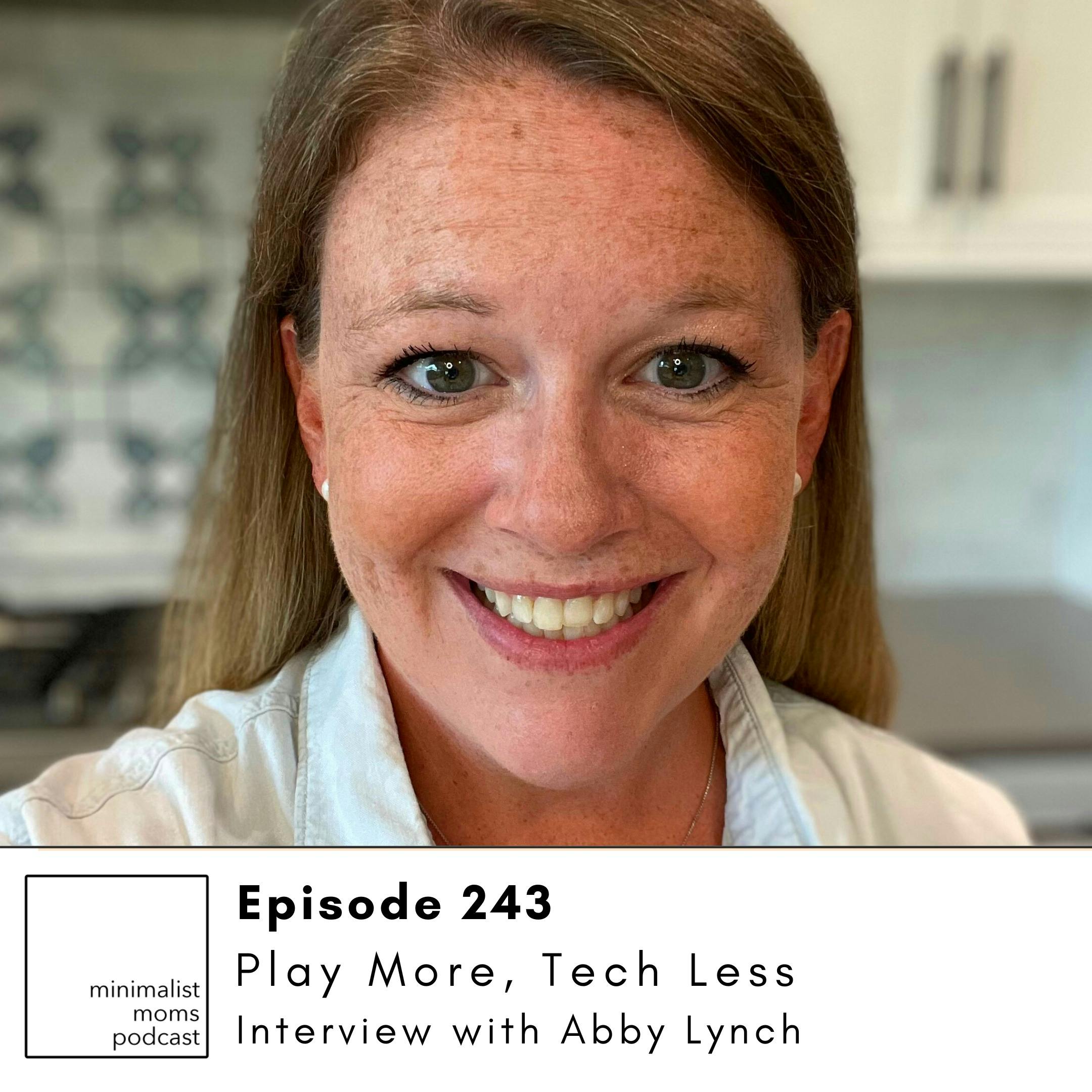 EP243: Play More, Tech Less with Abby Lynch