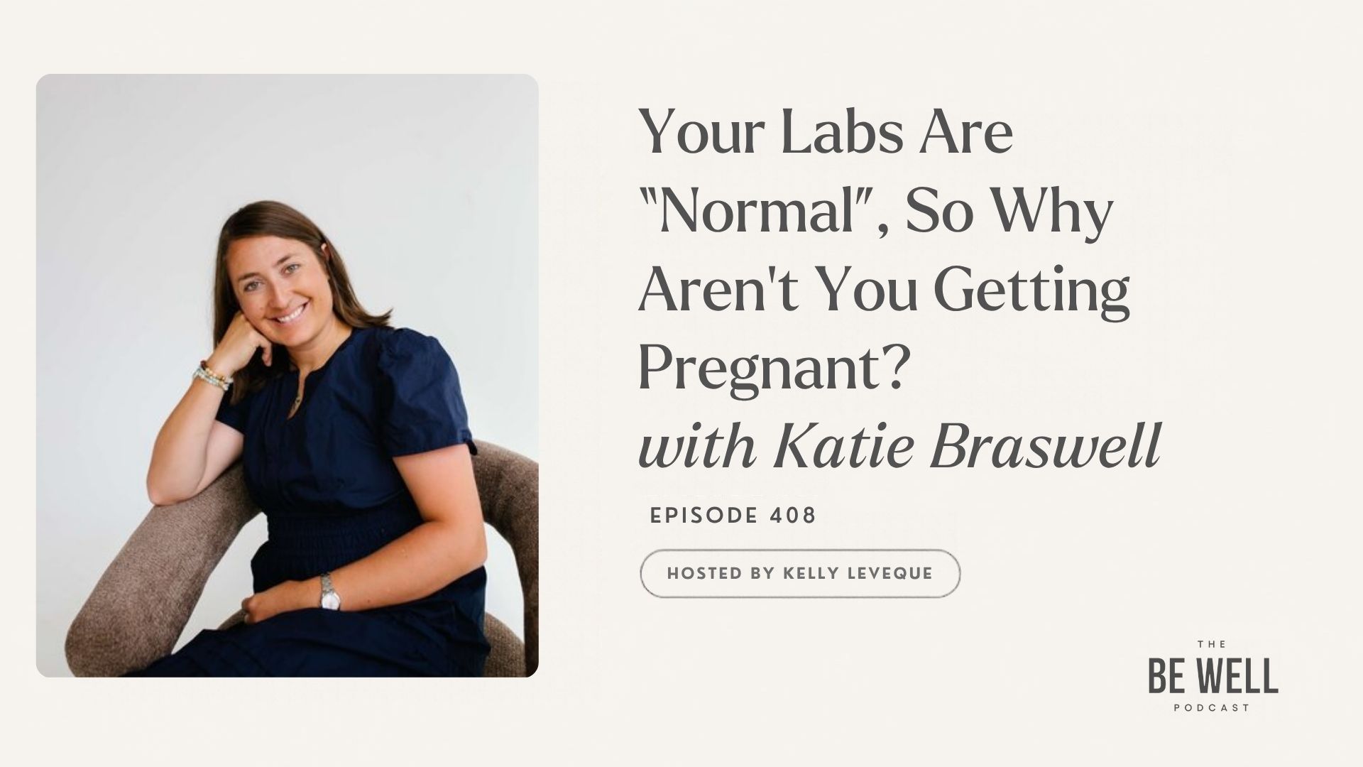 408: Your Labs Are “Normal”, So Why Aren’t You Getting Pregnant?| Katie Braswell