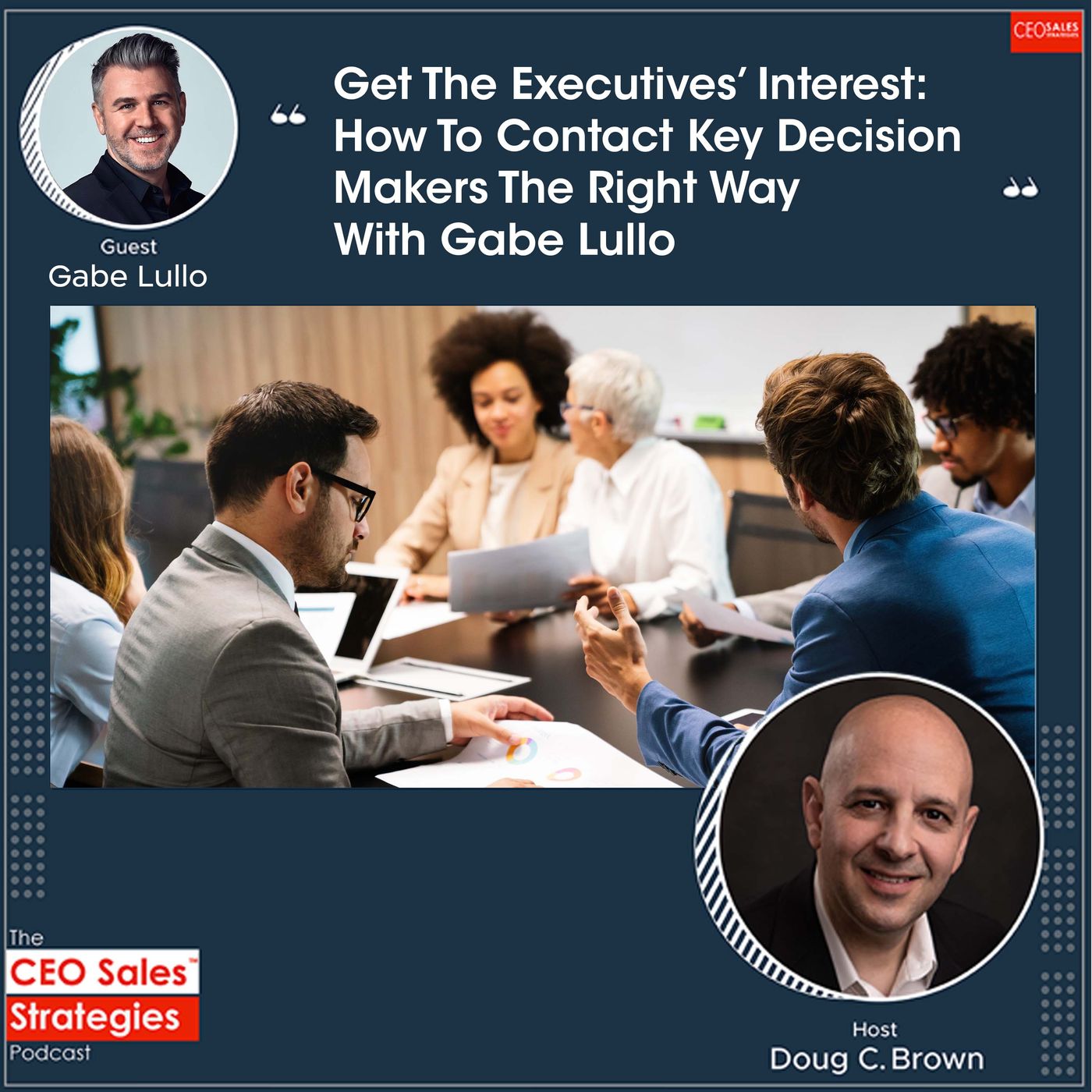 Get The Executives’ Interest: How To Contact Key Decision Makers The Right Way With Gabe Lullo [Episode 148] episode artwork