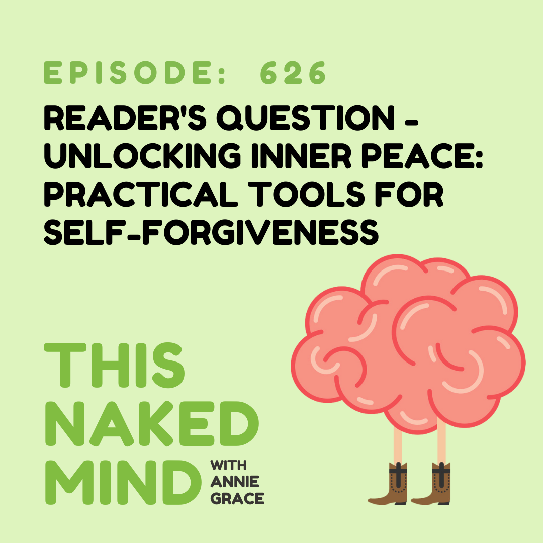 EP 626: Reader's Question - Unlocking Inner Peace: Practical Tools for Self-Forgiveness