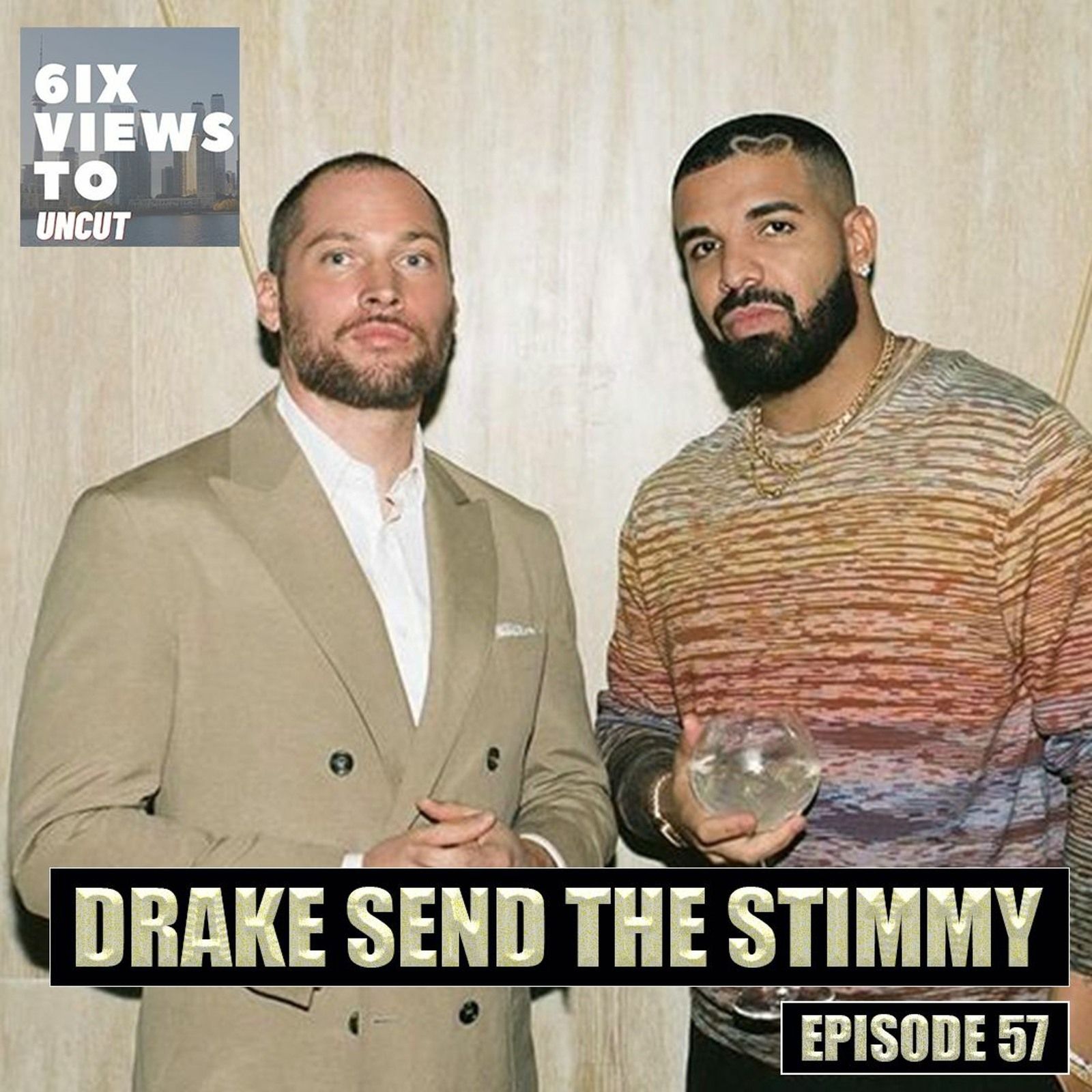 Drake Send The Stimmy | 6ix Views Uncut Podcast Episode 57 episode artwork