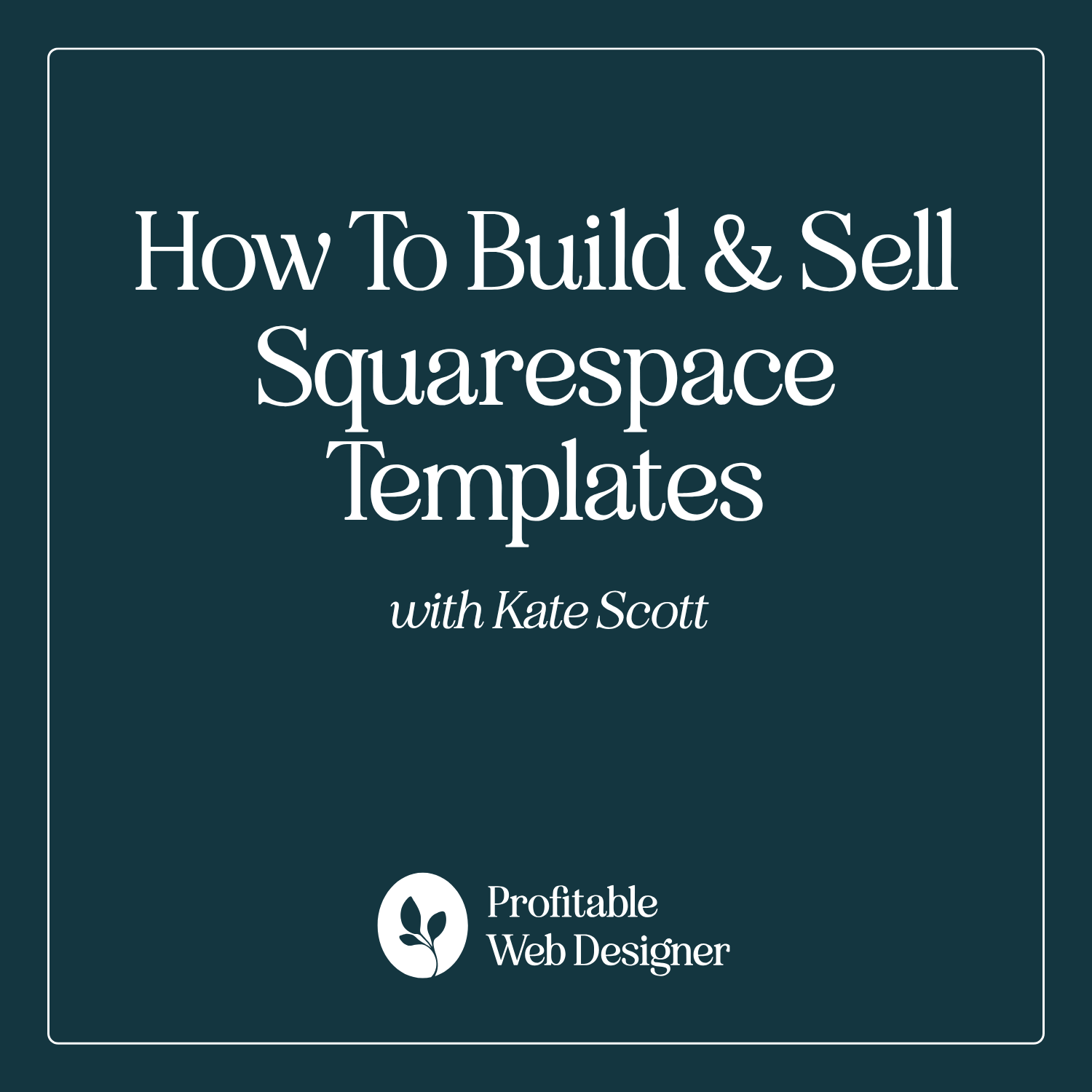 How To Build and Sell Squarespace Templates with Kate Scott EP 114 episode artwork