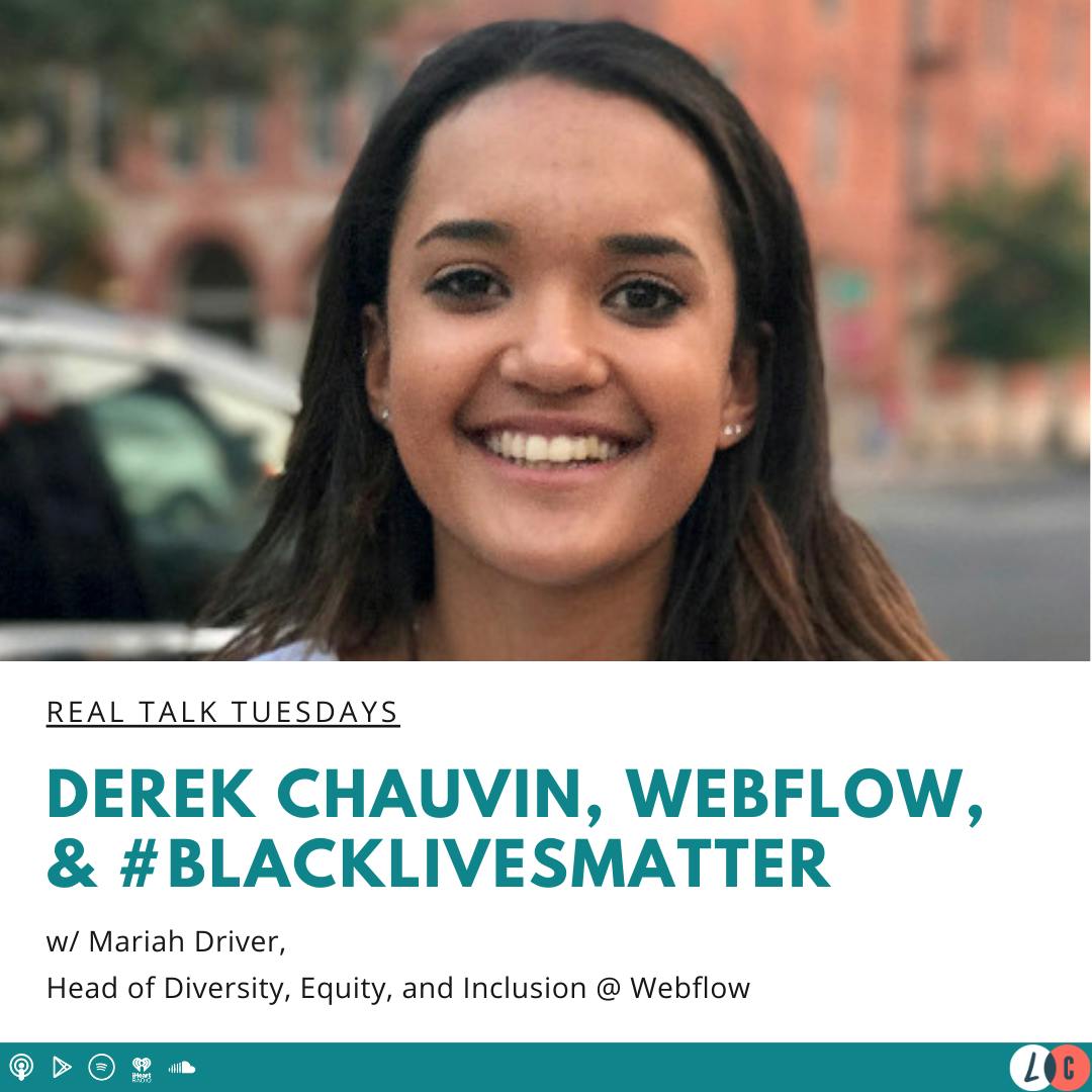 Derek Chauvin, Webflow, & #BlackLivesMatter (w/ Mariah Driver)