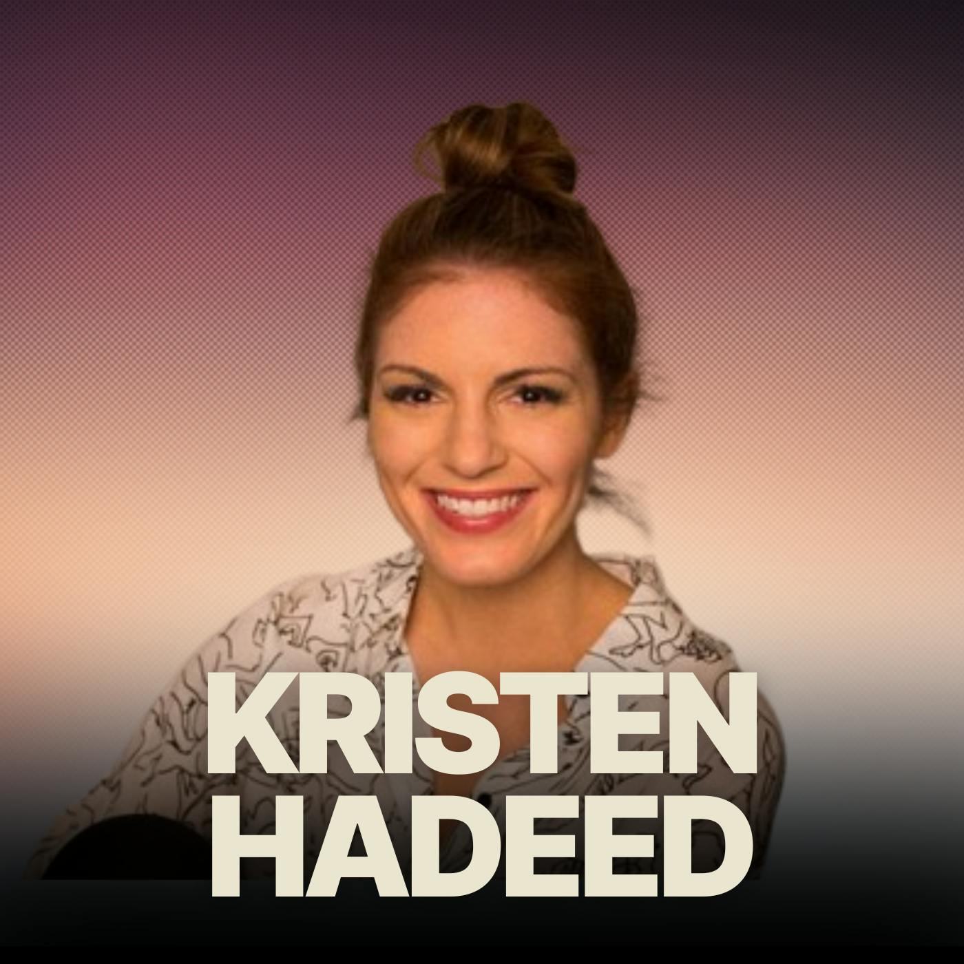 Authentic Leadership w/ Kristen Hadeed | How To Lead & Connect As Your Authentic Self