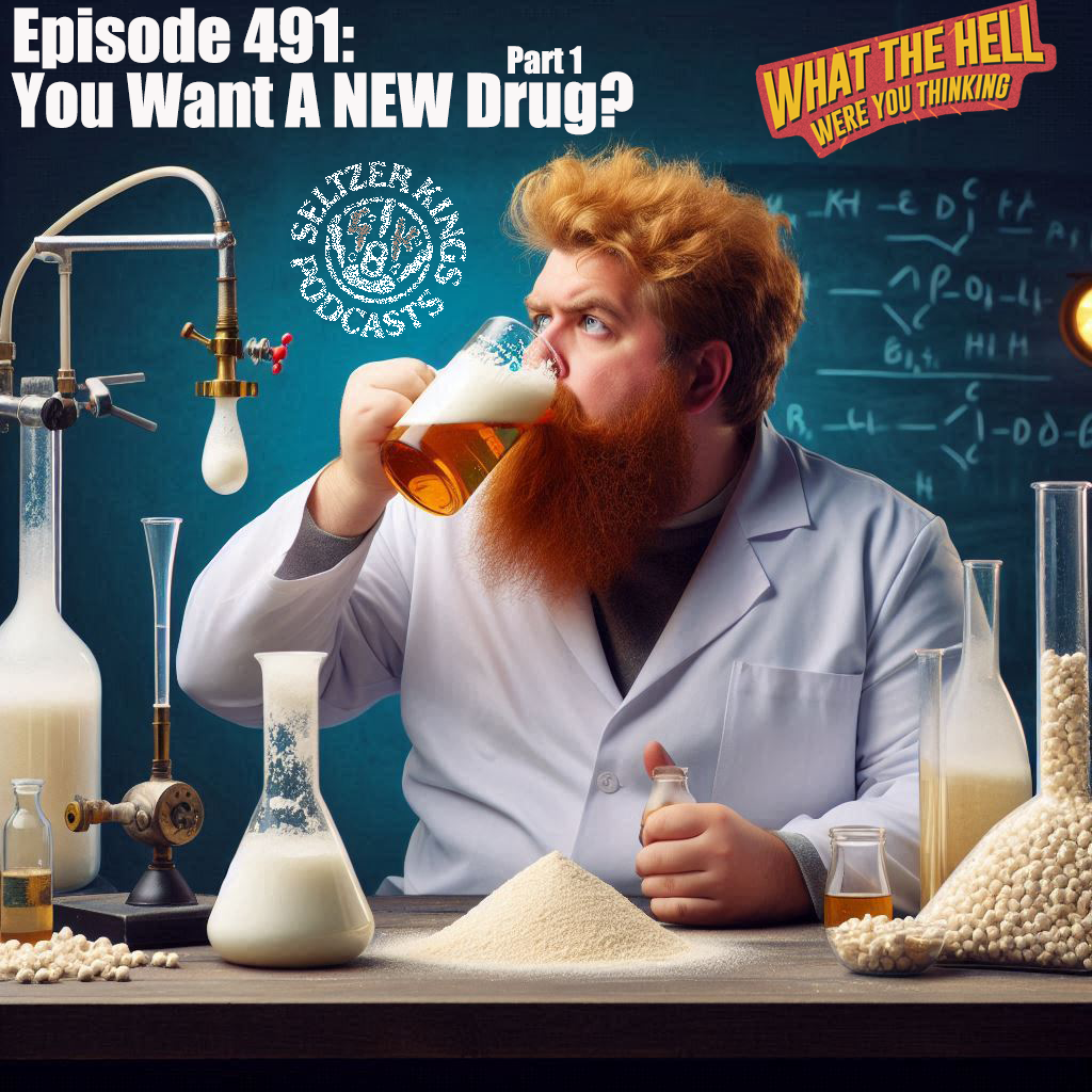 You Want A NEW Drug? Part 1