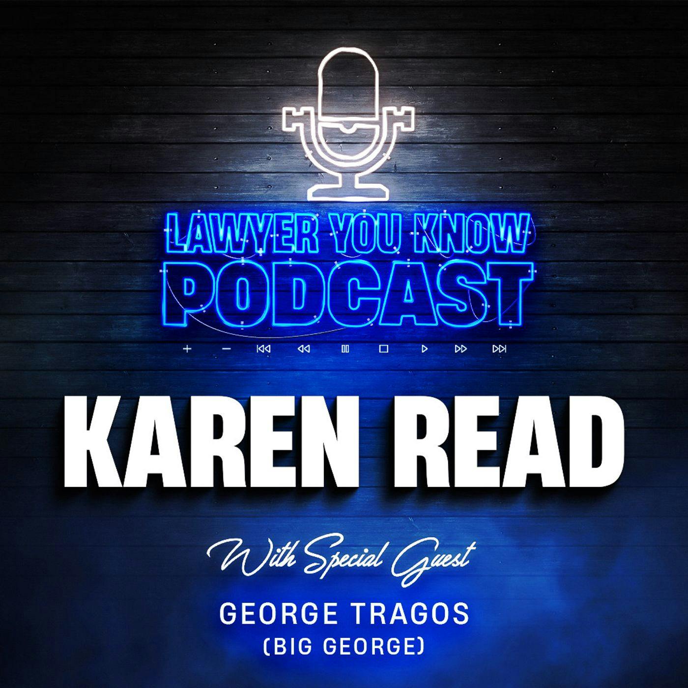 S6 Ep21: Karen Read Trial: The Latest Discoveries and Revelations from New Documents - Big George Weighs In