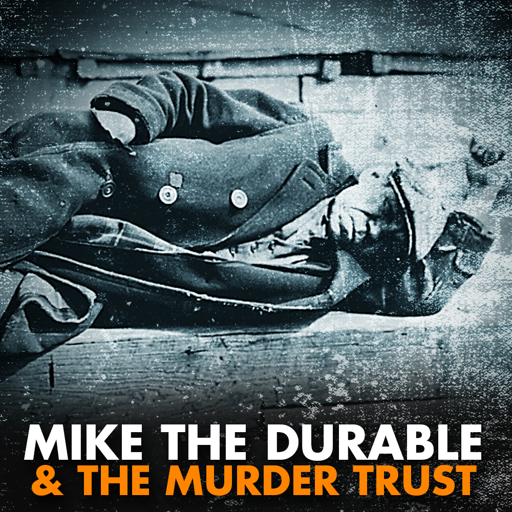 Mike the Durable and the Murder Trust
