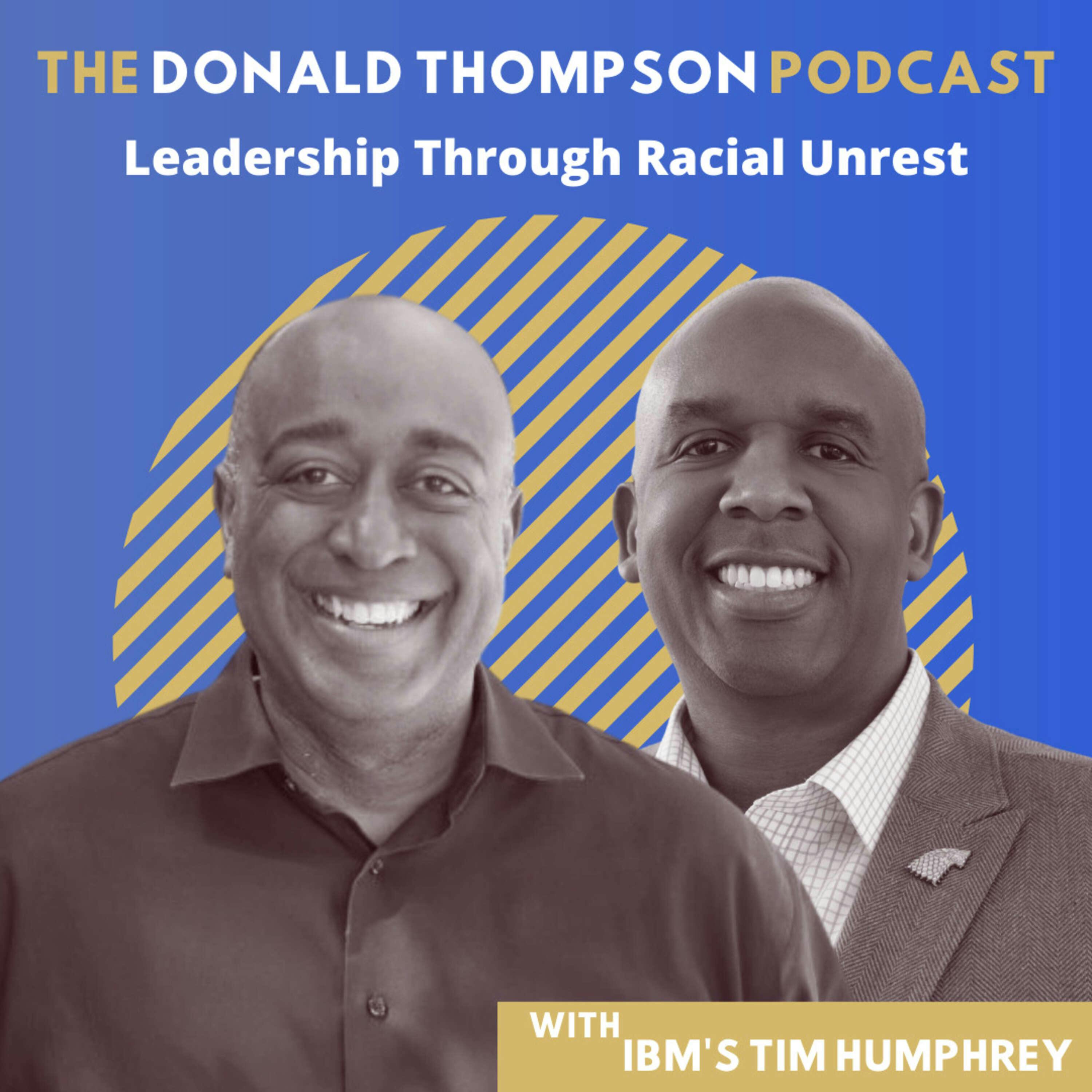 Leadership Through Racial Unrest, with IBM's Tim Humphrey