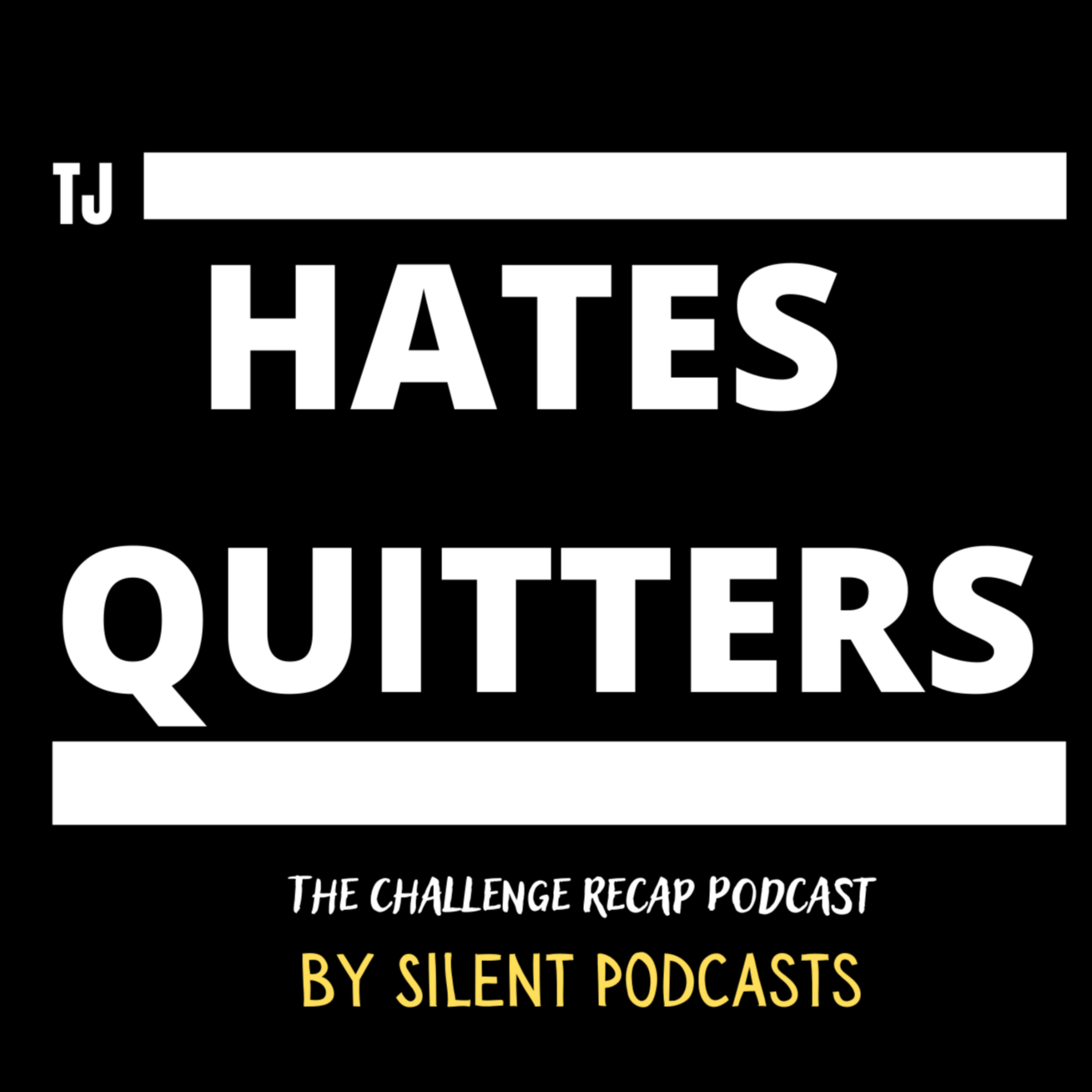 TJ HATES QUITTERS: The Challenge Recap -- The Challenge All Stars Season 3 Episodes 5 -- Silent Podcasts episode artwork