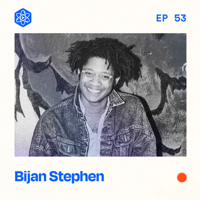 Episode 53: Bijan Stephen