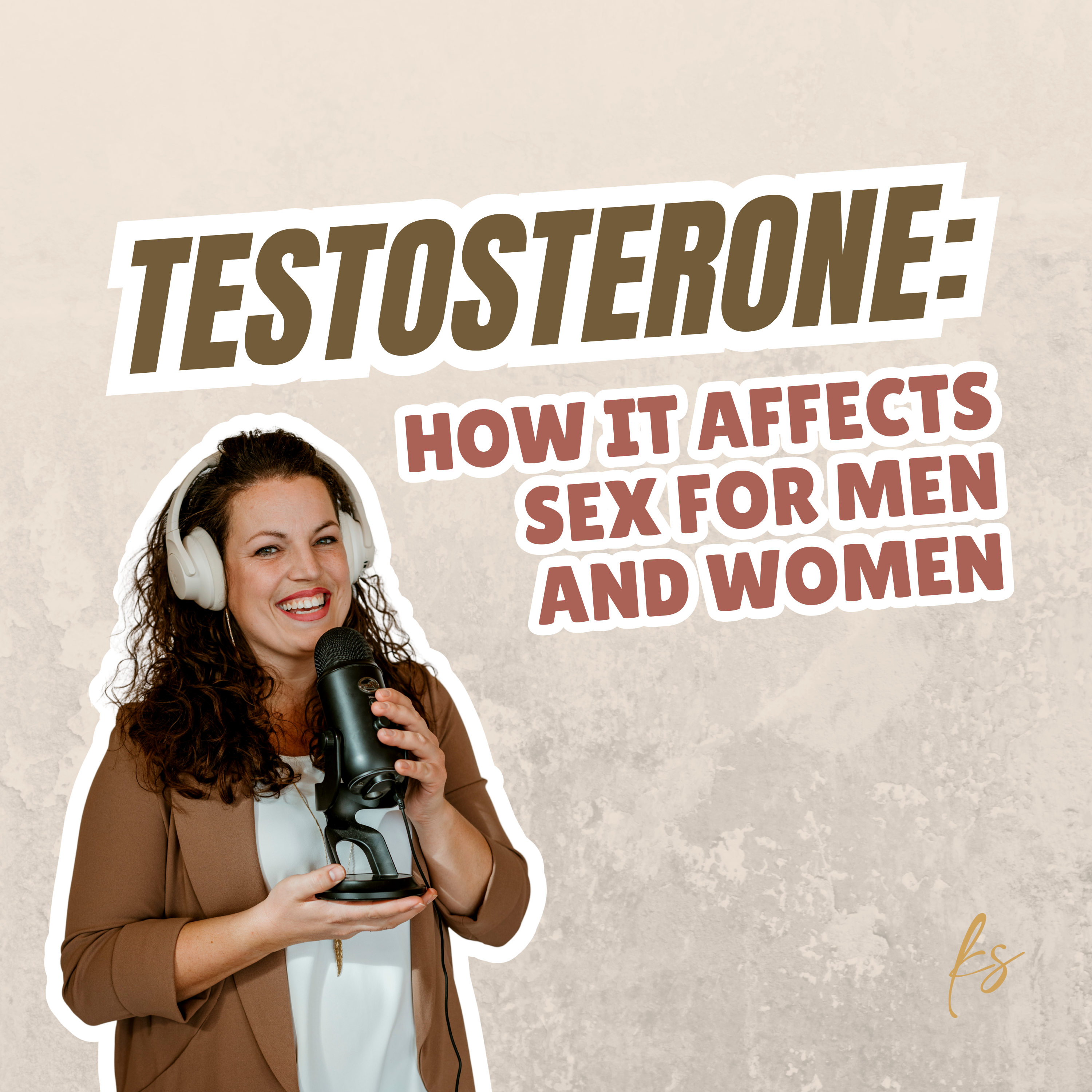 257: Testosterone: How It Affects Sex For Men and Women