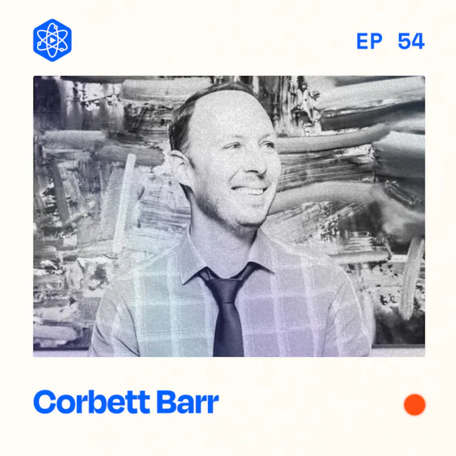 Episode 54: Corbett Barr