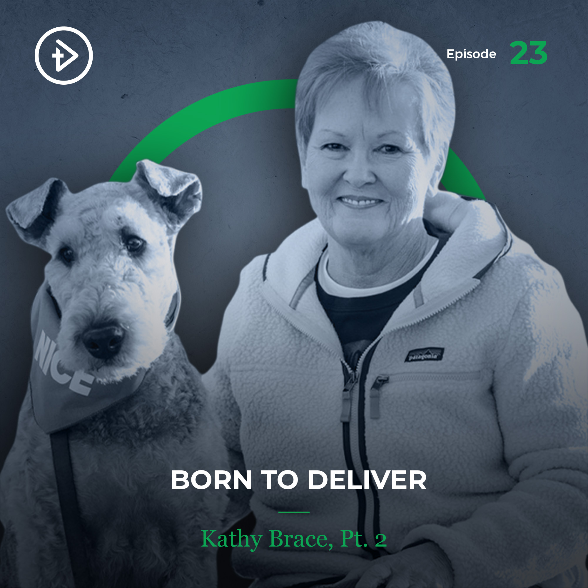 #23 Born to Deliver - Kathy Brace, Pt 2