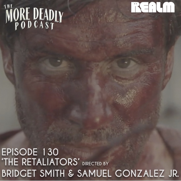 The More Deadly Podcast Episode 130: 'The Retaliators'