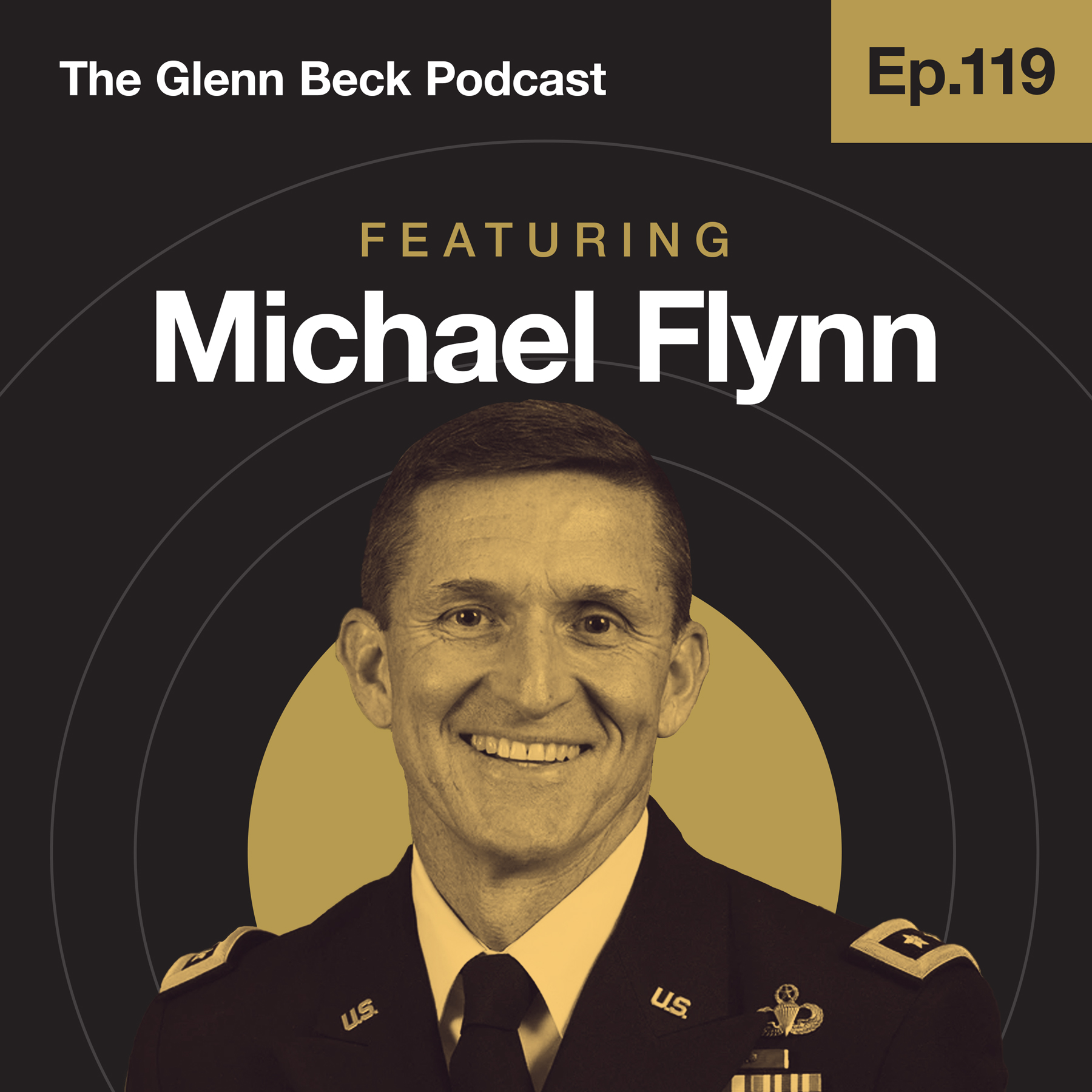 Ep 119 | If the Deep State Can Ruin Gen. Flynn's Life, It Can Ruin Yours | Michael Flynn | The Glenn Beck Podcast
