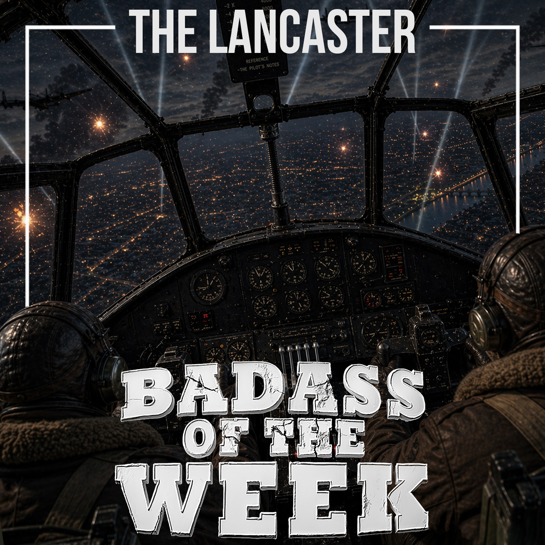 The Lancaster: Fire, Steel, and Survival at 20,000 Feet