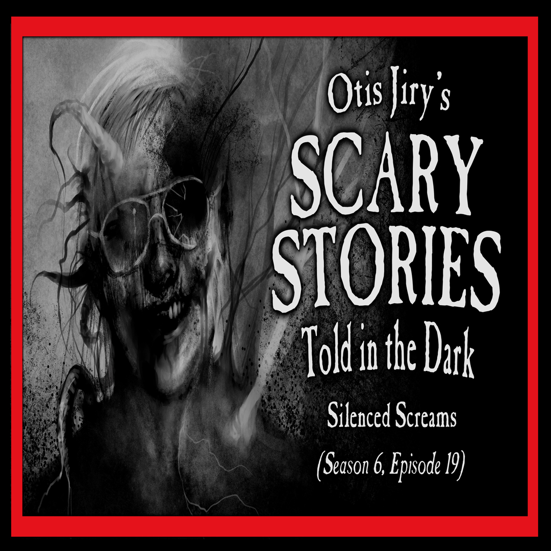 19: S6E19 – "Silenced Screams" – Scary Stories Told in the Dark